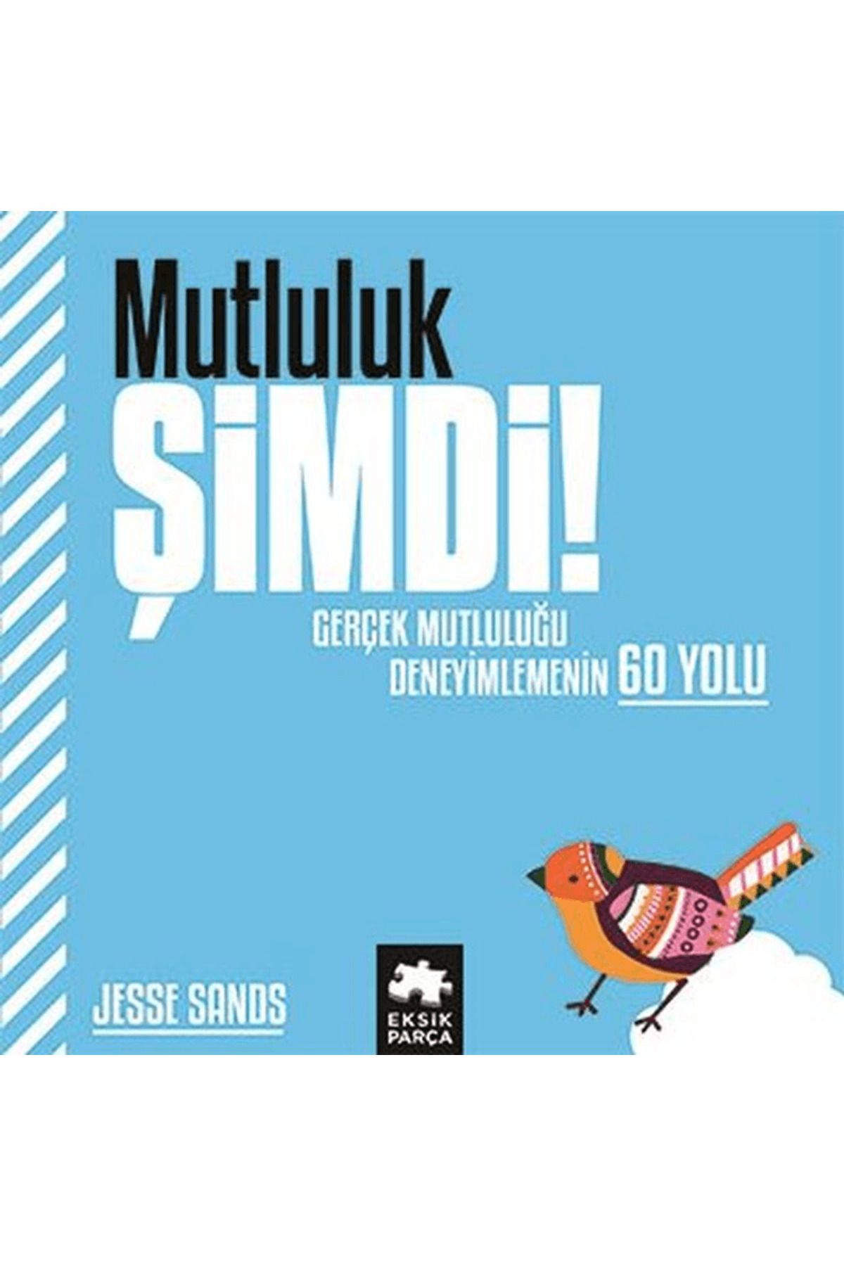 Eksik Parça Yayınları Mutluluk Şimdi!