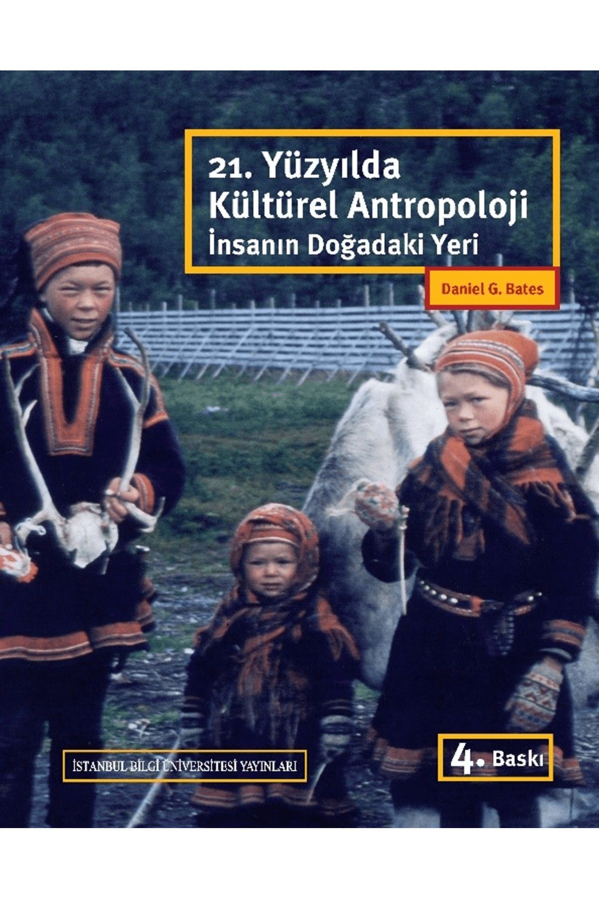 İstanbul Bilgi Üniversitesi Yayınları 21. Yüzyılda Kültürel Antropoloji İnsanın Doğadaki Yeri
