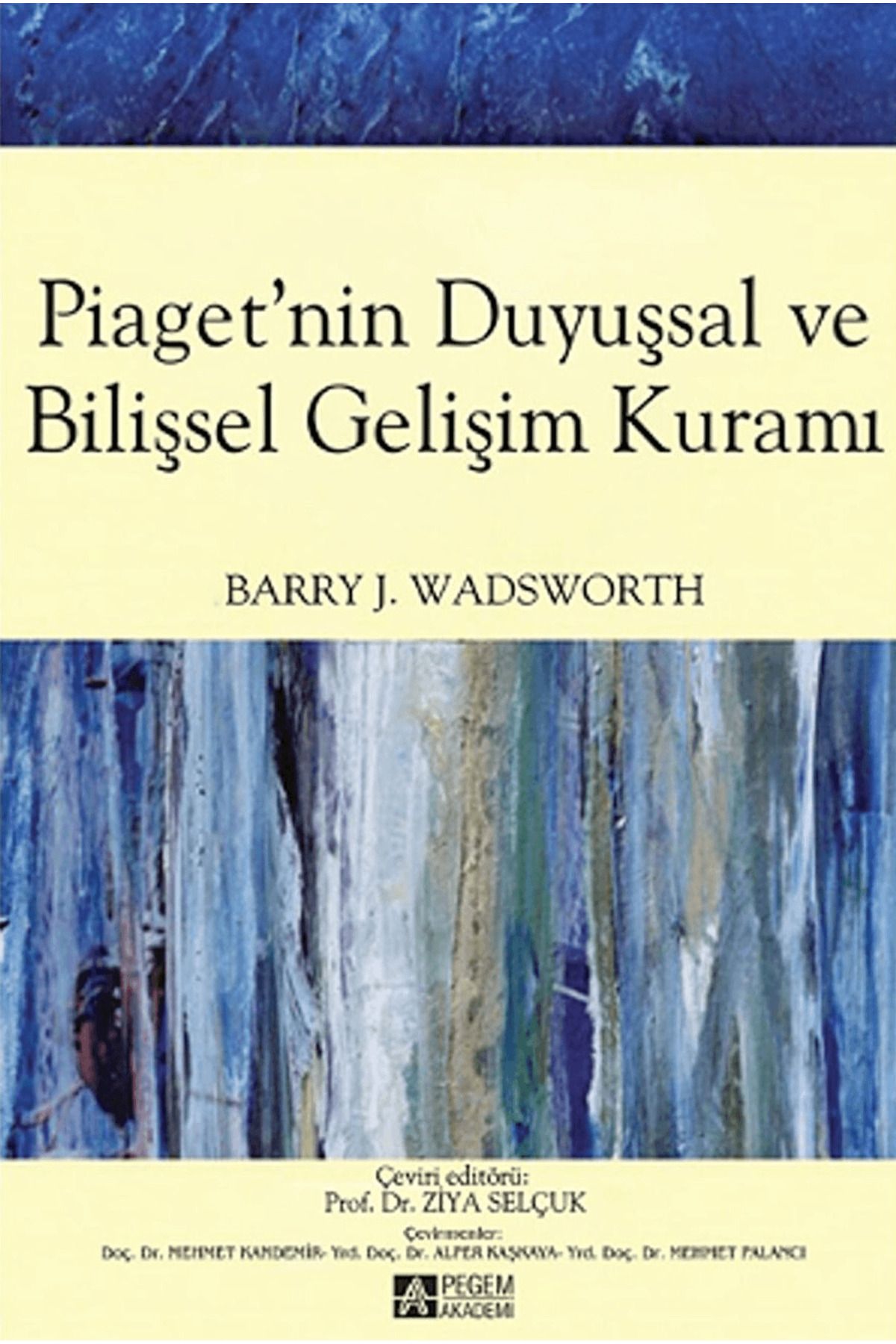 Pegem Akademi Yayıncılık Piaget'nin Duyuşsal ve Bilişsel Gelişim Kuramı