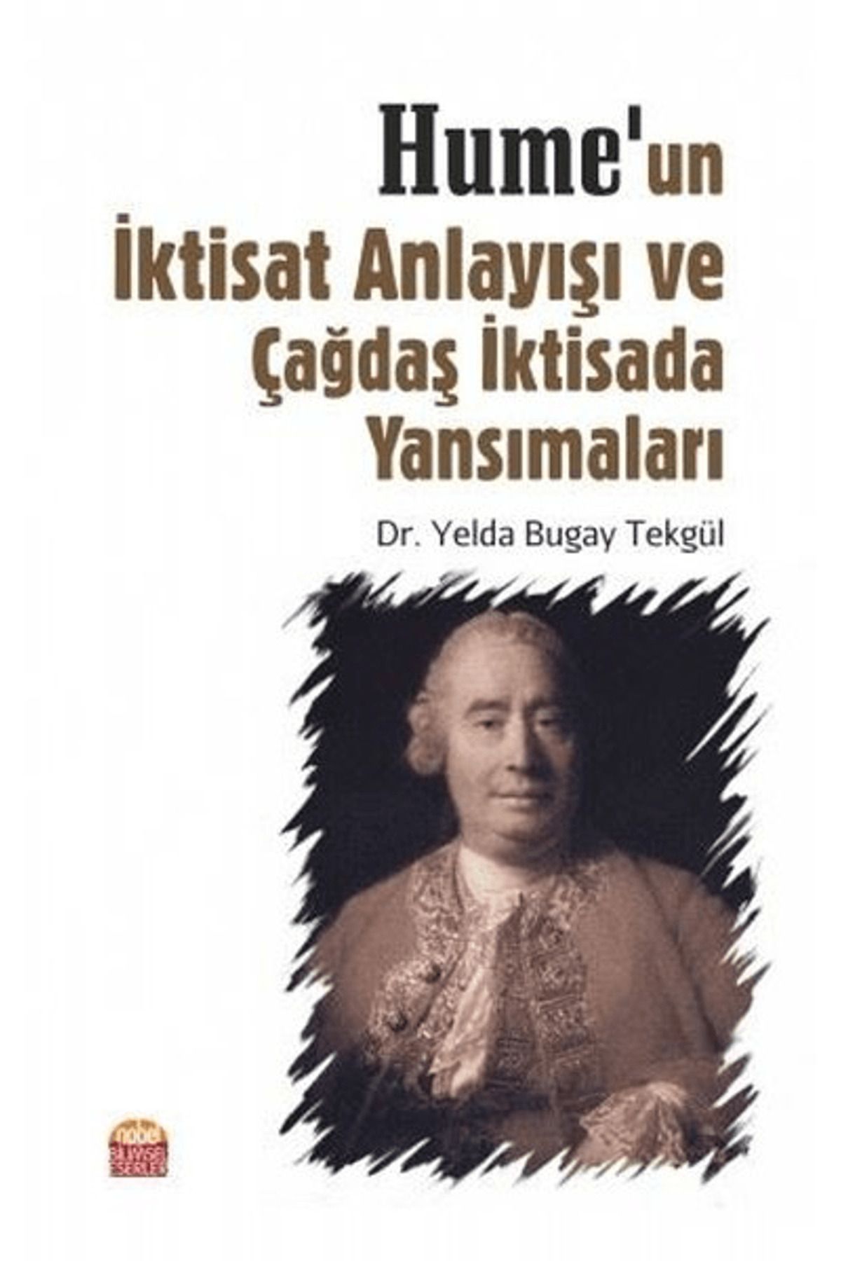 Nobel Bilimsel Eserler Hume’un İktisat Anlayışı ve Çağdaş İktisada Yansımaları