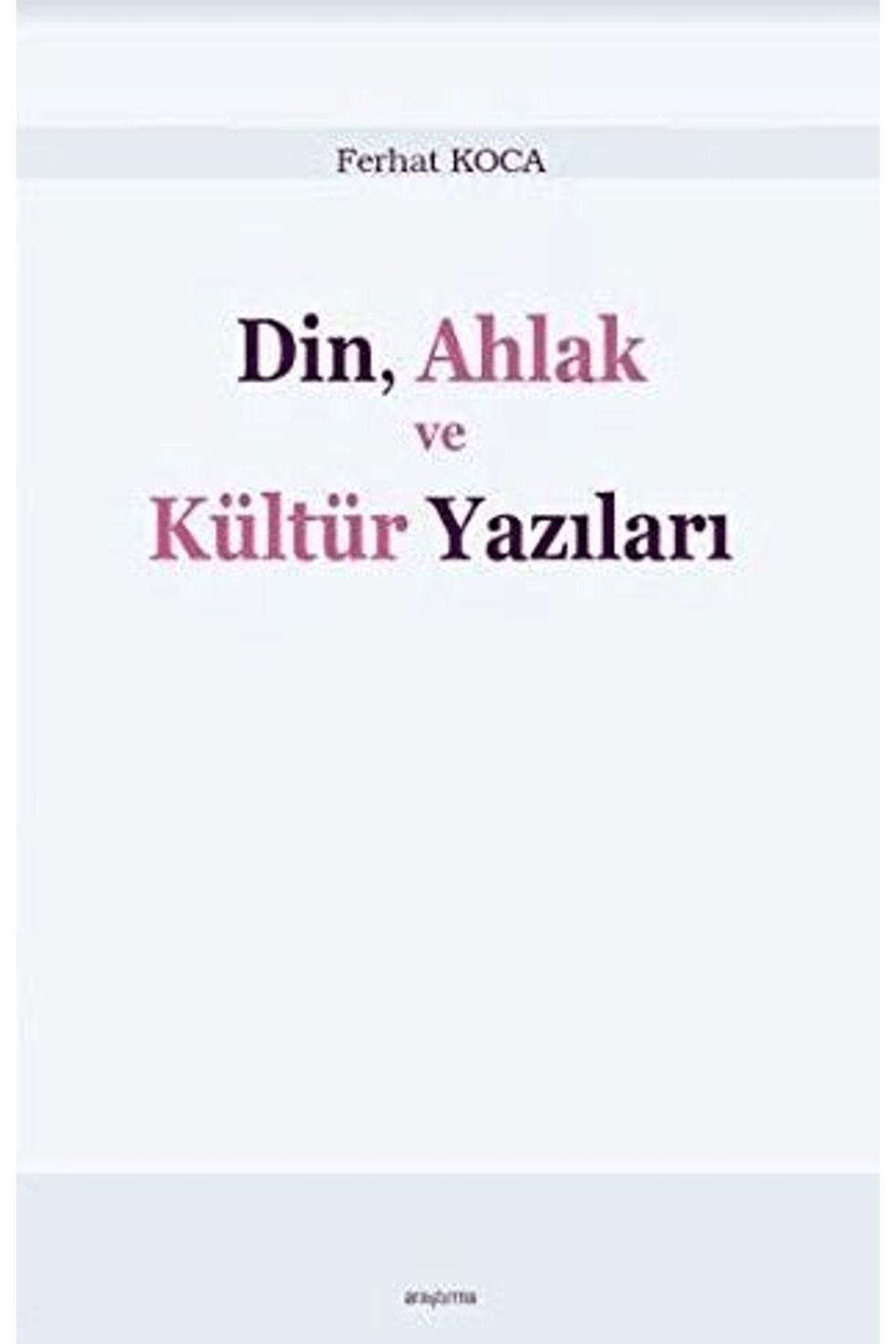 Araştırma Yayınları Din, Ahlak ve Kültür Yazıları