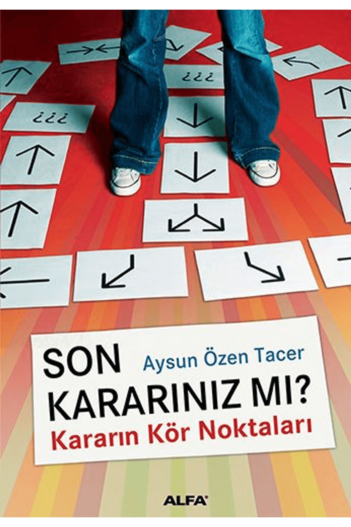 Alfa Yayınları Son Kararınız mı? Kararın Kör Noktaları