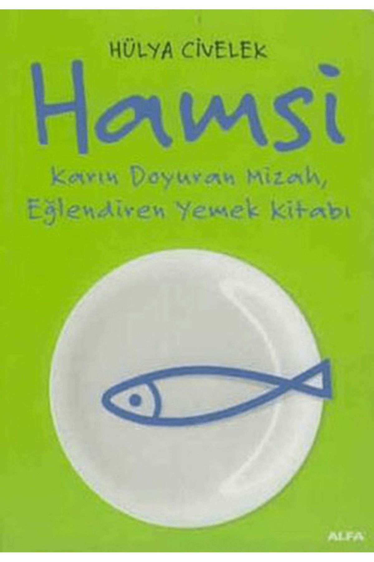 Alfa Yayınları Hamsi: Karın Doyuran Mizah, Eğlendiren Yemek Kitabı