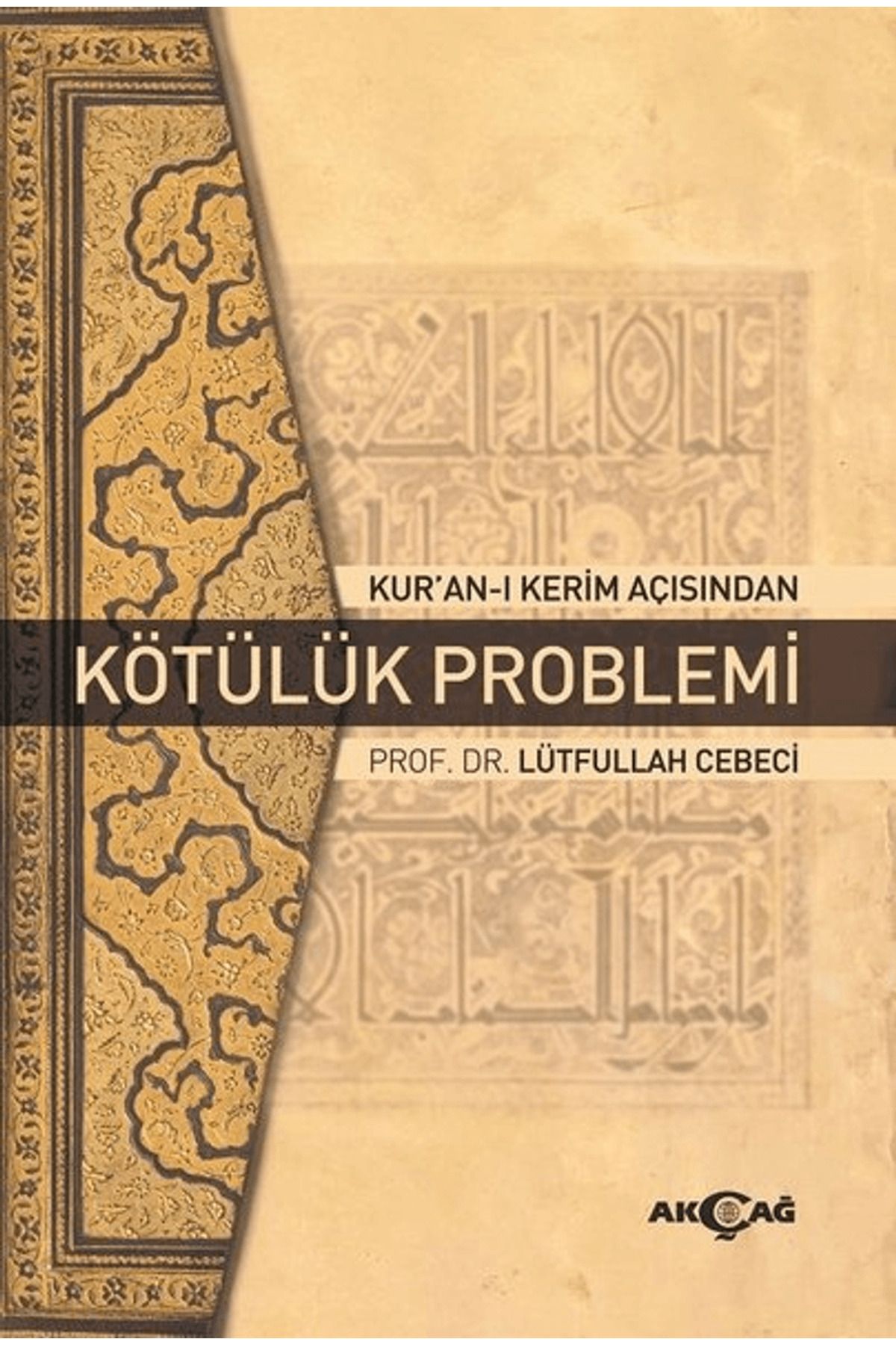 Akçağ Yayınları Kur'an-ı Kerim Açısından Kötülük Problemi