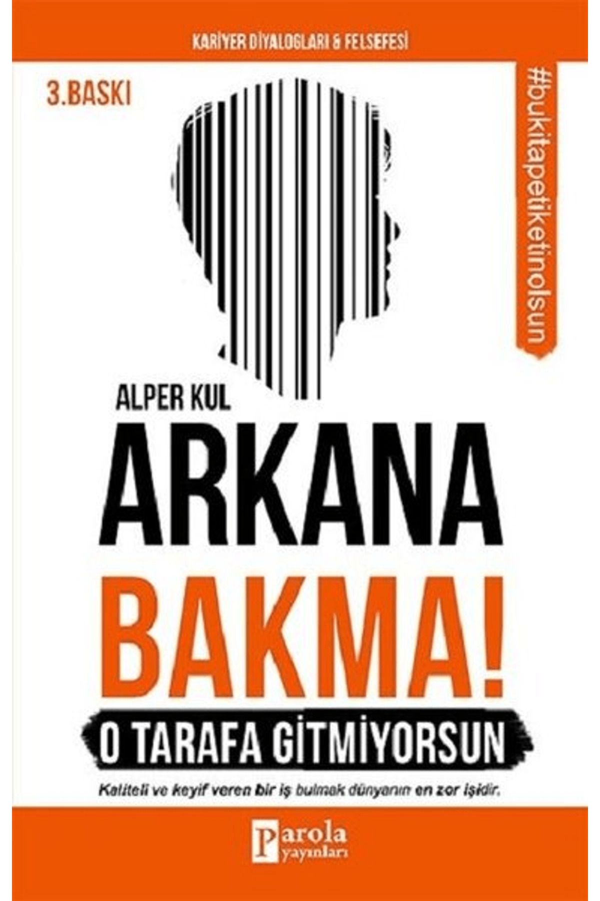 Parola Yayınları Arkana Bakma! O Tarafa Gitmiyorsun