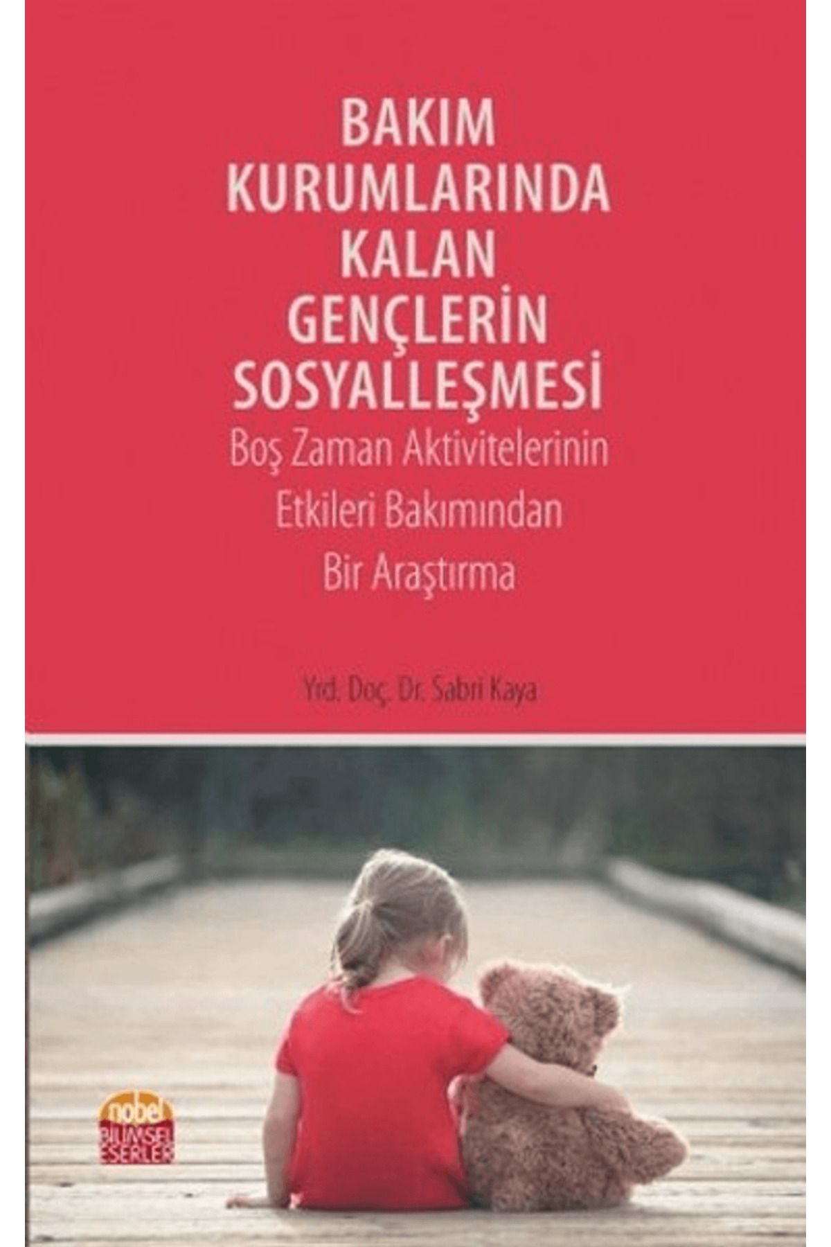 Nobel Bilimsel Eserler Bakım Kurumlarında Kalan Gençlerin Sosyalleşmesi