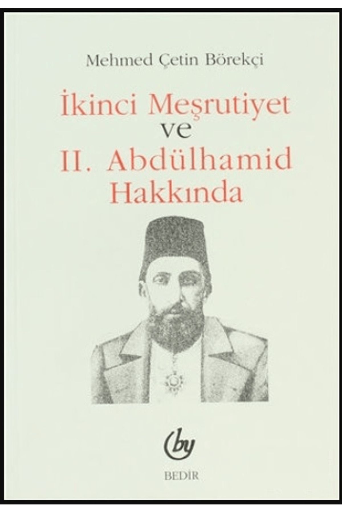 Bedir Yayınları İkinci Meşrutiyet ve 2. Abdülhamid Hakkında