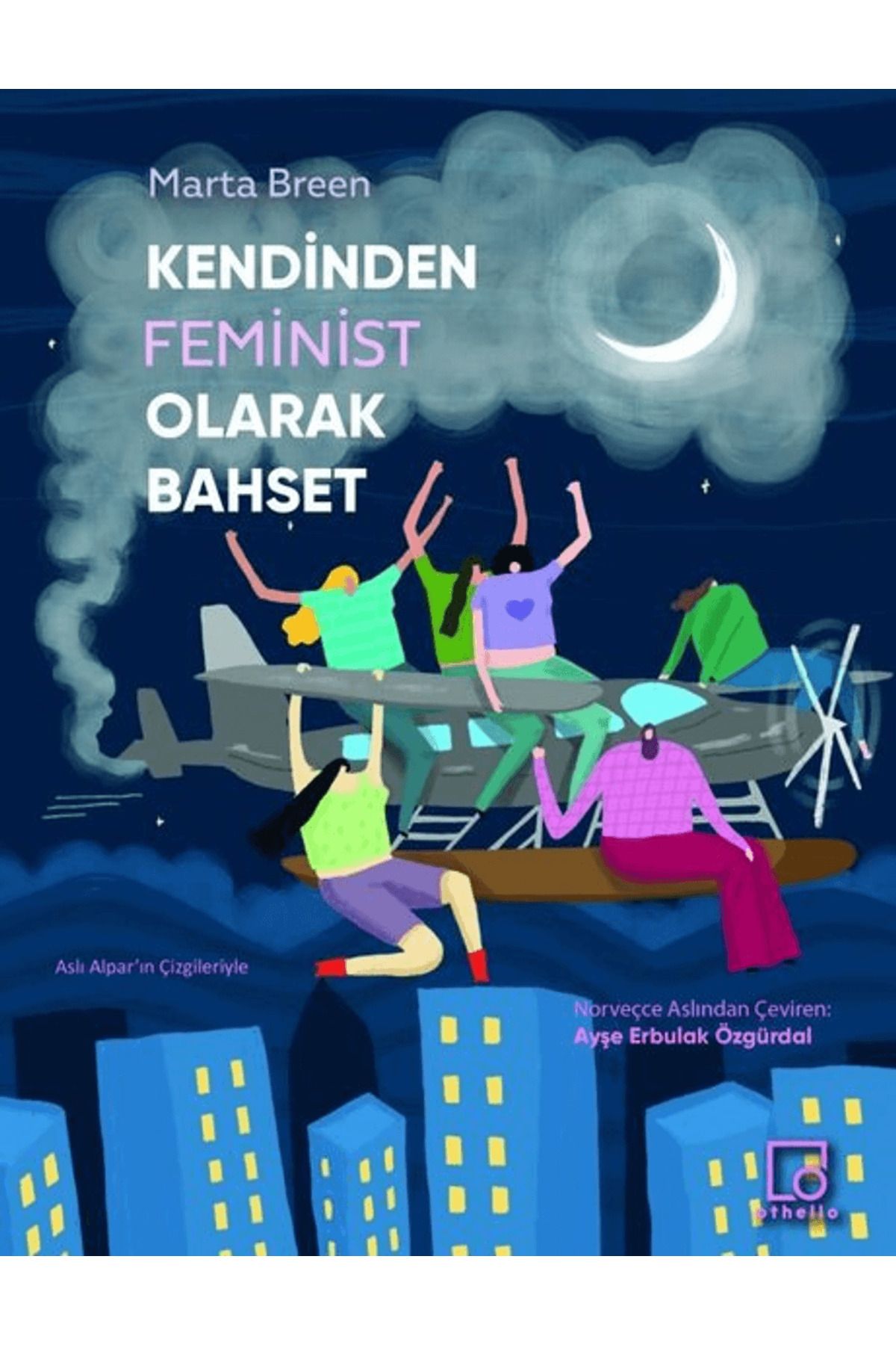 Othello Yayıncılık Kendinden Feminist Olarak Bahset