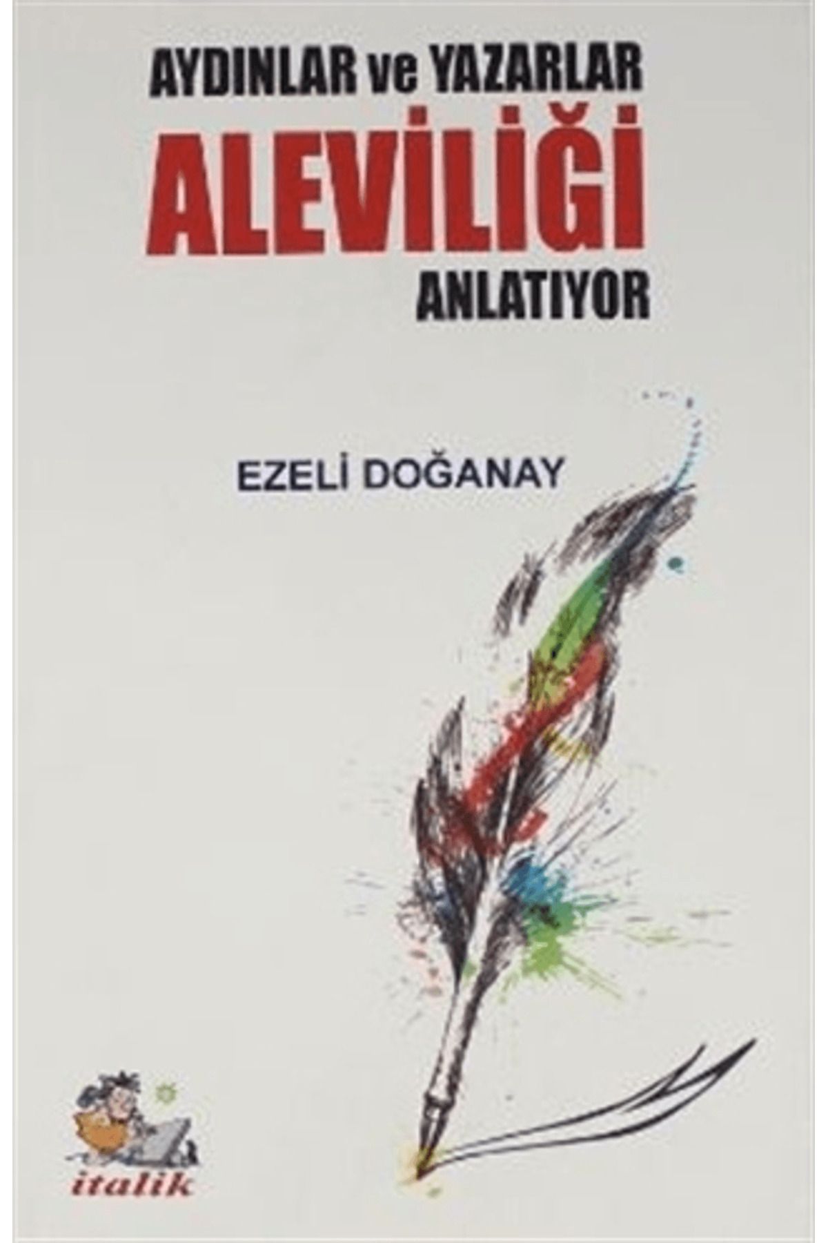 İtalik Yayınevi Aydınlar ve Yazarlar Aleviliği Anlatıyor