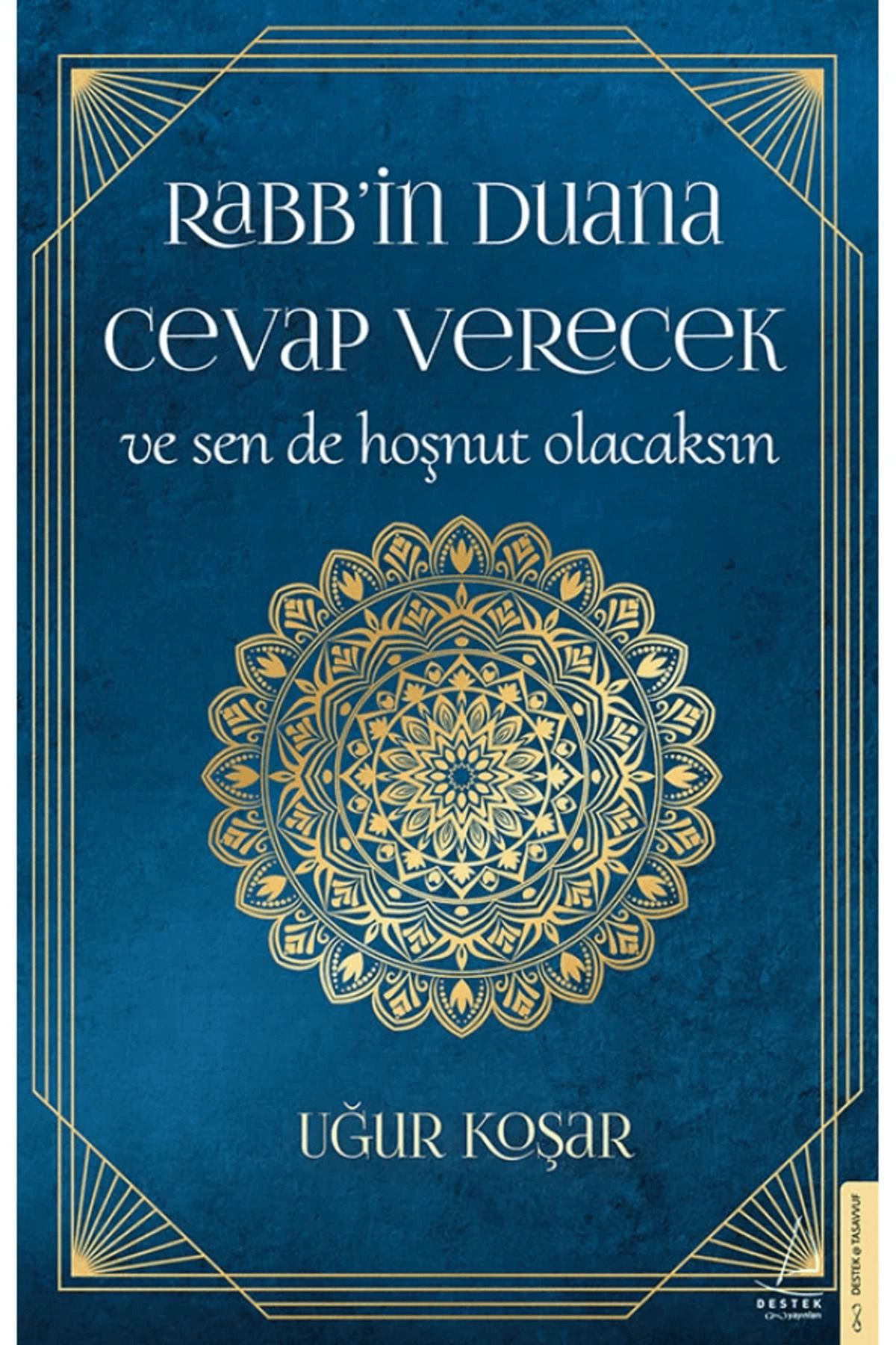 Destek Yayınları Rabb’in Duana Cevap Verecek ve Sen de Hoşnut Olacaksın