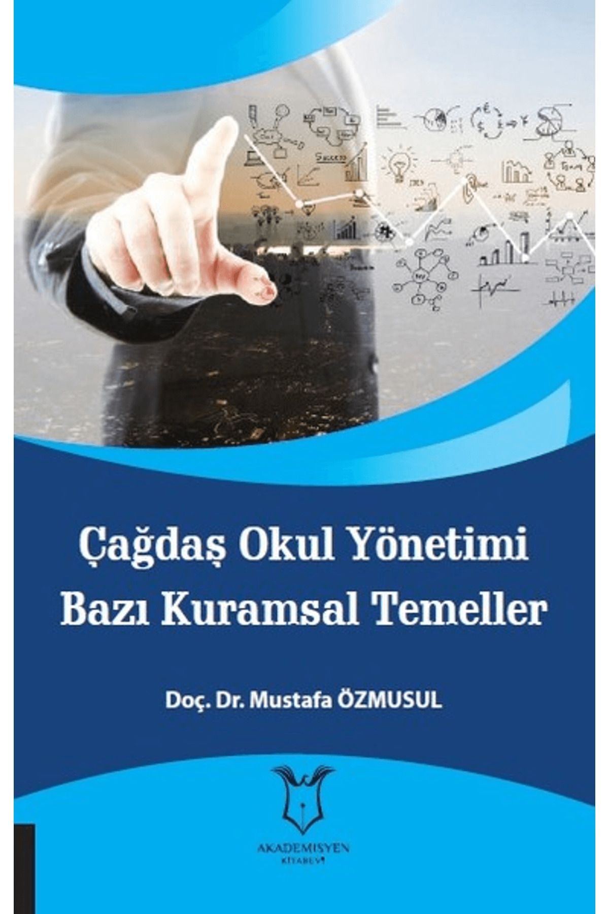 Akademisyen Kitabevi Çağdaş Okul Yönetimi Bazı Kuramsal Temeller