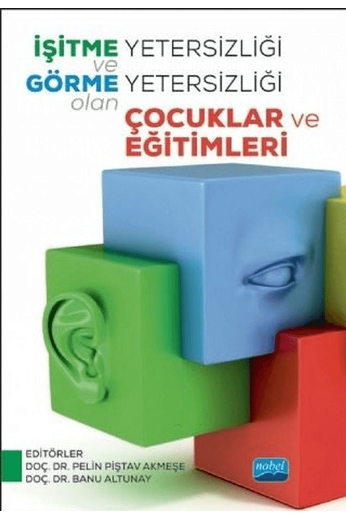Nobel Akademik Yayıncılık İşitme Yetersizliği ve Görme Yetersizliği Olan Çocuklar ve Eğitimleri