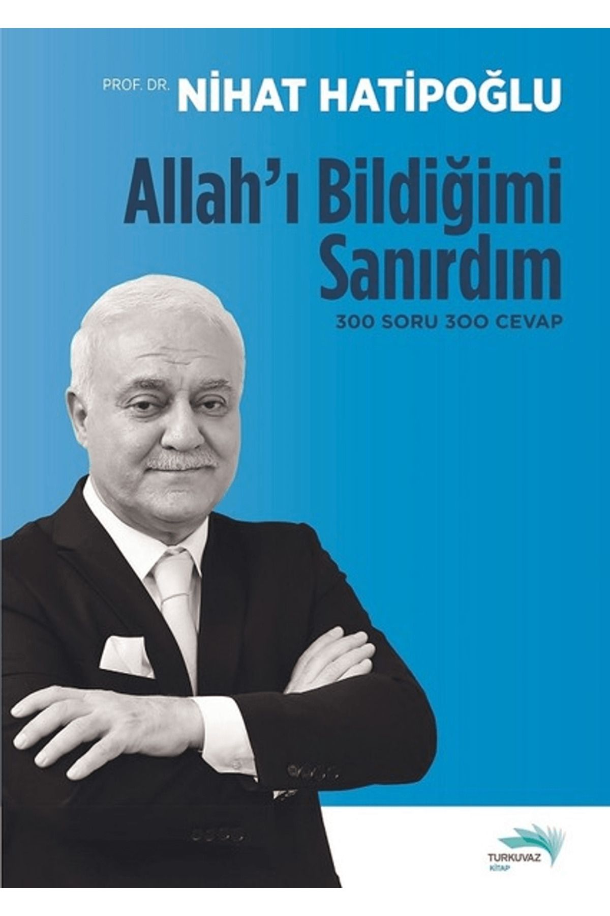 Turkuvaz Kitap Allah'ı Bildiğimi Sanırdım