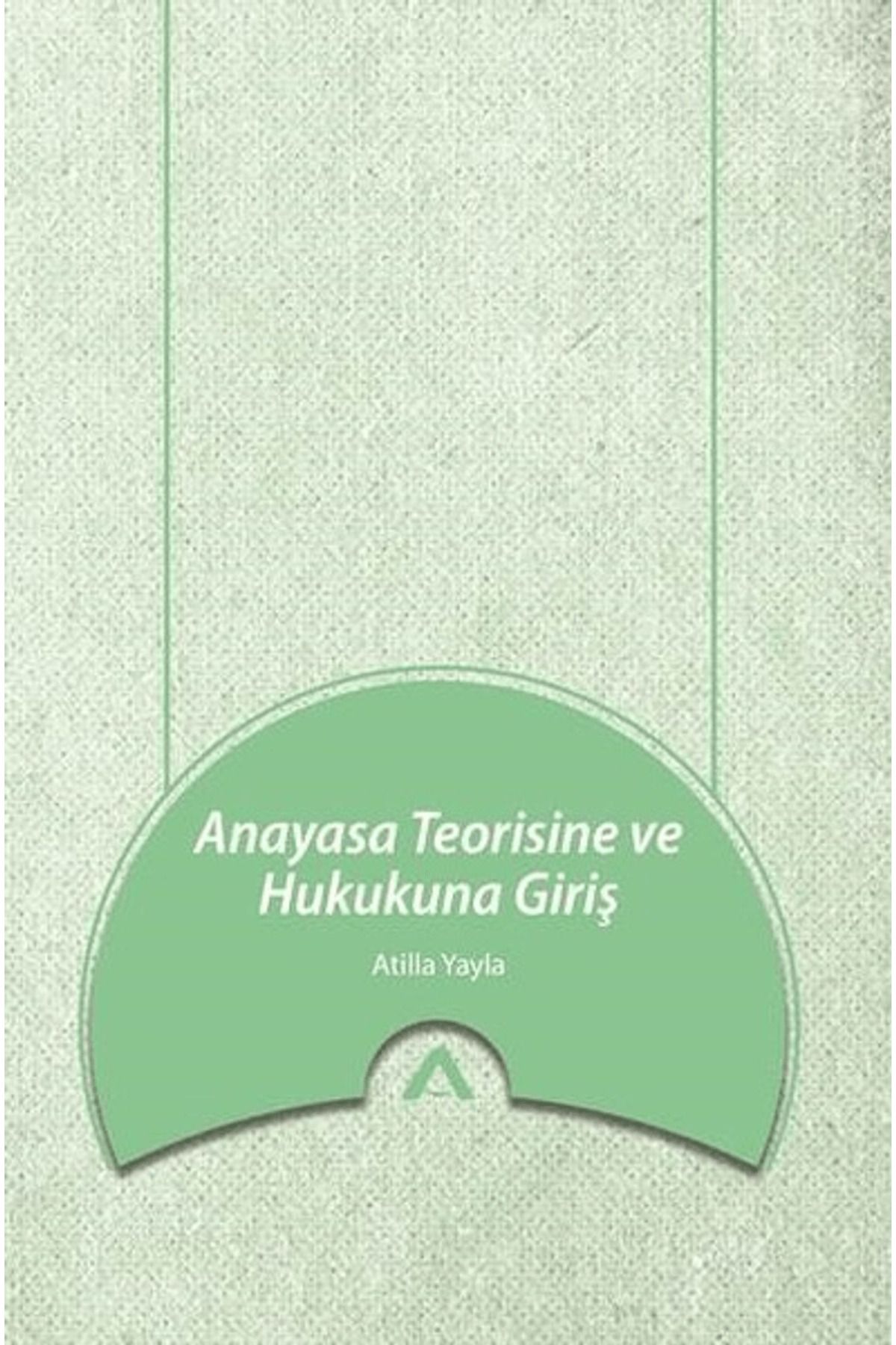 Adres Yayınları Anayasa Teorisine ve Hukukuna Giriş