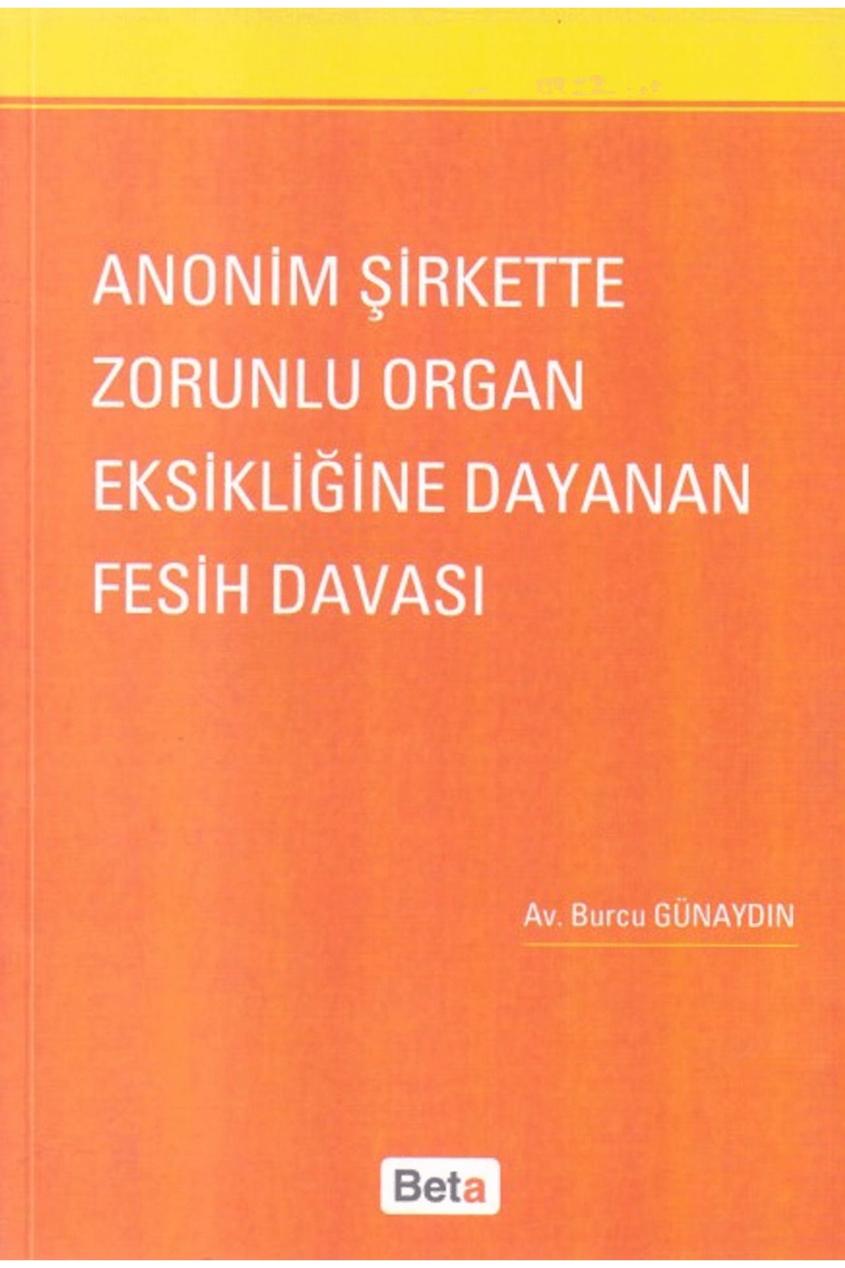Beta Yayınevi Anonim Şirkette Zorunlu Organ Eksikliğine Dayanan Fesih Davası