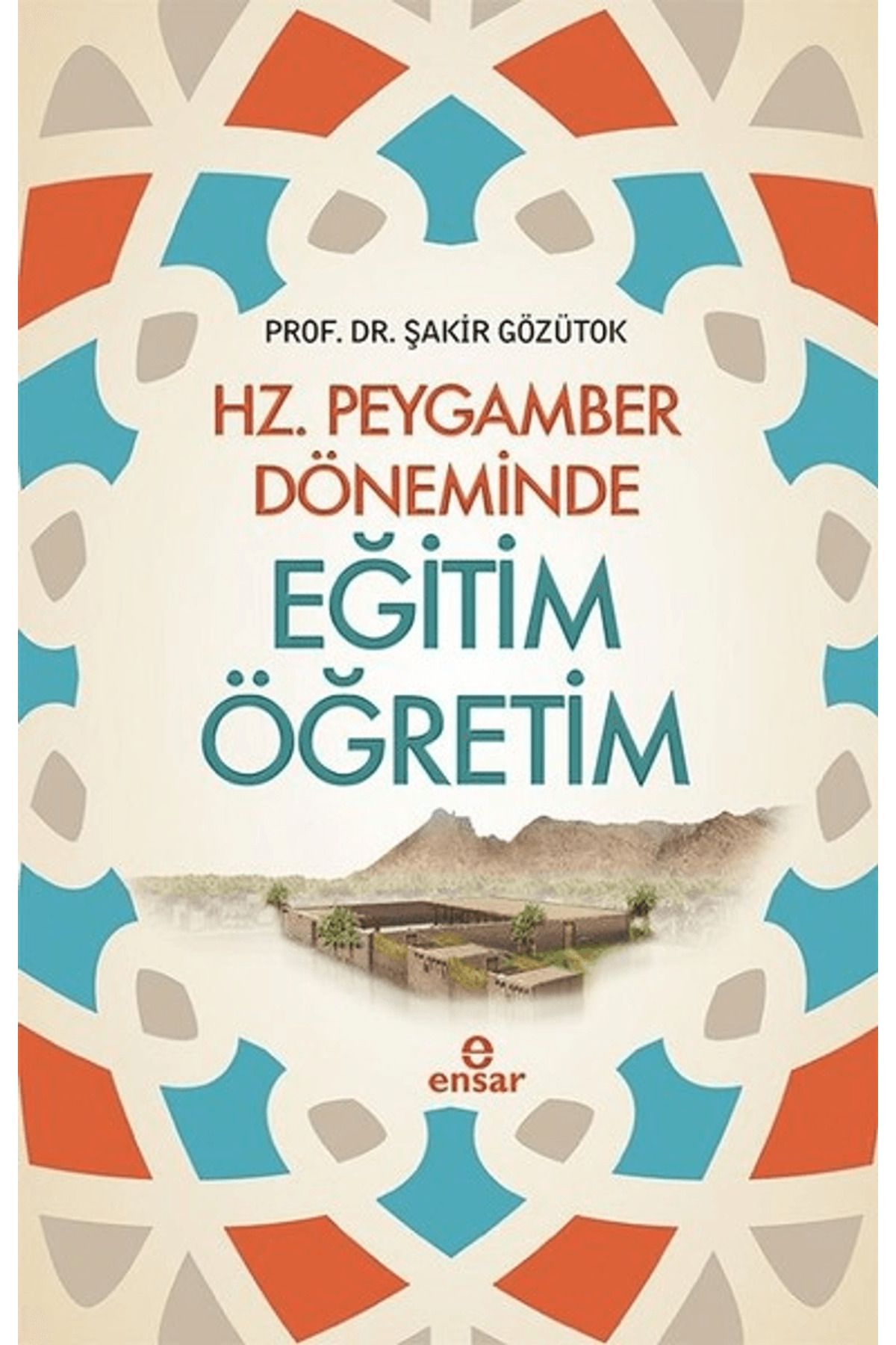 Ensar Neşriyat Hz. Peygamber Döneminde Eğitim Öğretim