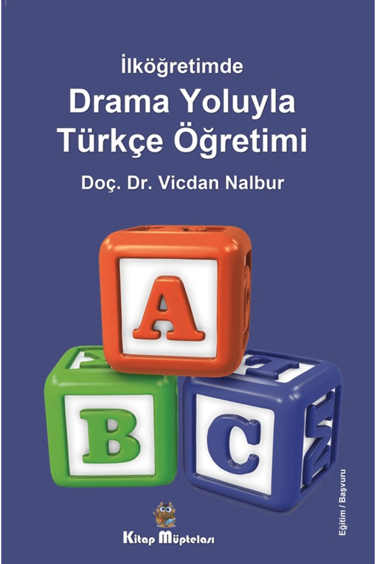 Kitap Müptelası Yayınları İlköğretimde Drama Oyunlarıyla Türkçe Öğretimi