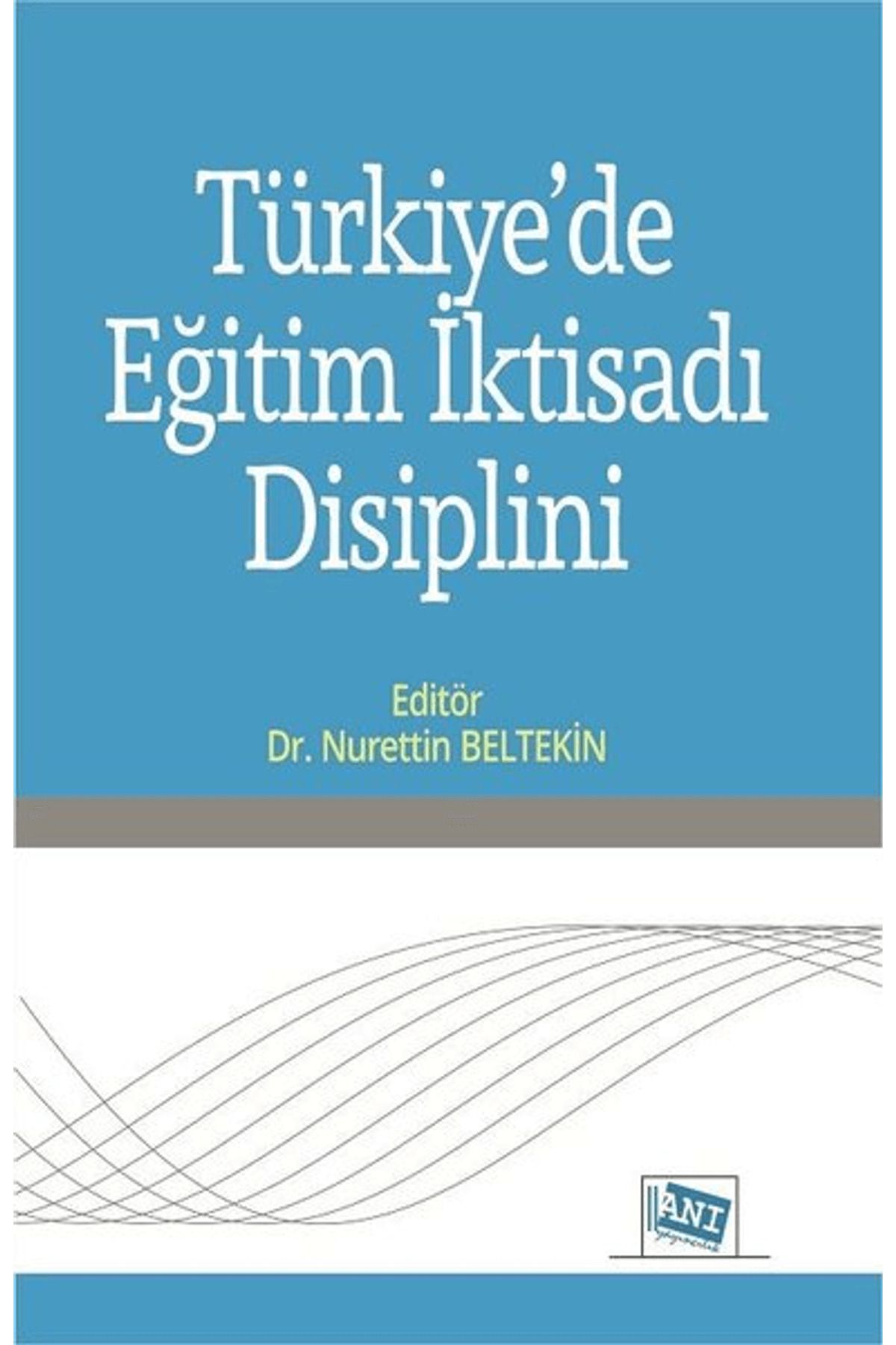 Anı Yayıncılık Türkiye'de Eğitim İktisadı Disiplini