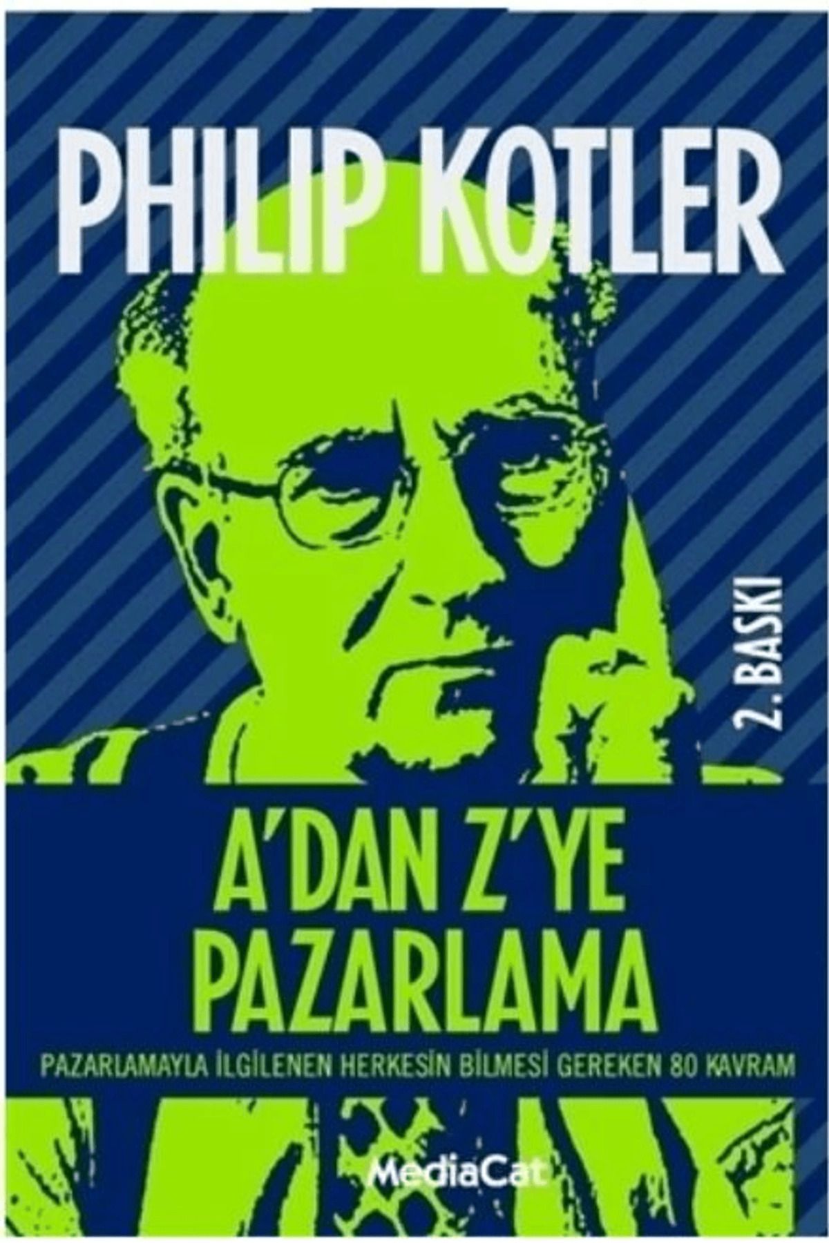 MediaCat Kitapları A’dan Z’ye Pazarlama Pazarlamayla İlgilenen Herkesin Bilmesi Gereken 80 Kavram