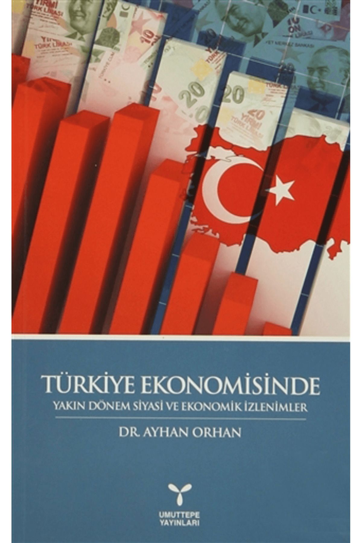 Umuttepe Yayınları Türkiye Ekonomisinde Yakın Dönem Siyasi ve Ekonomik İzlenimler