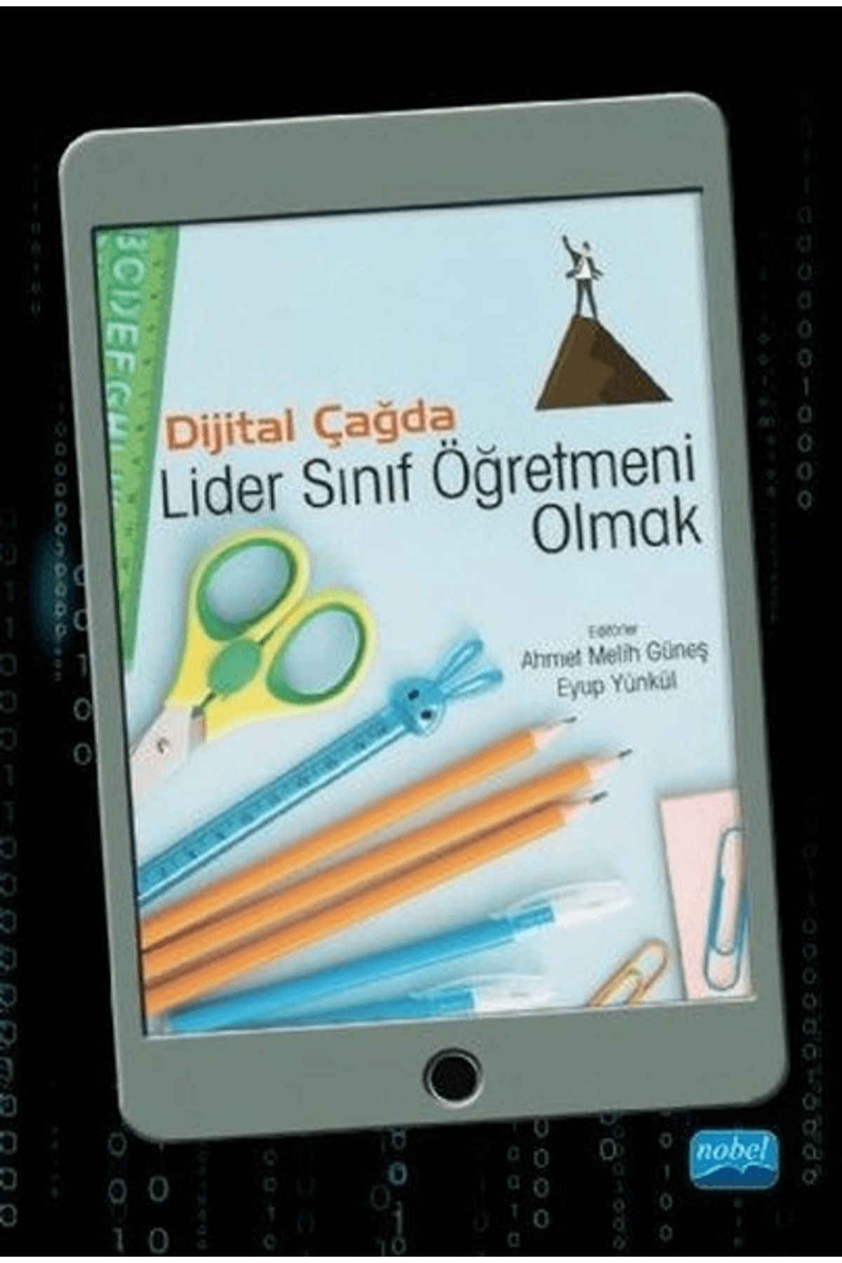 Nobel Akademik Yayıncılık Dijital Çağda Lider Sınıf Öğretmeni Olmak