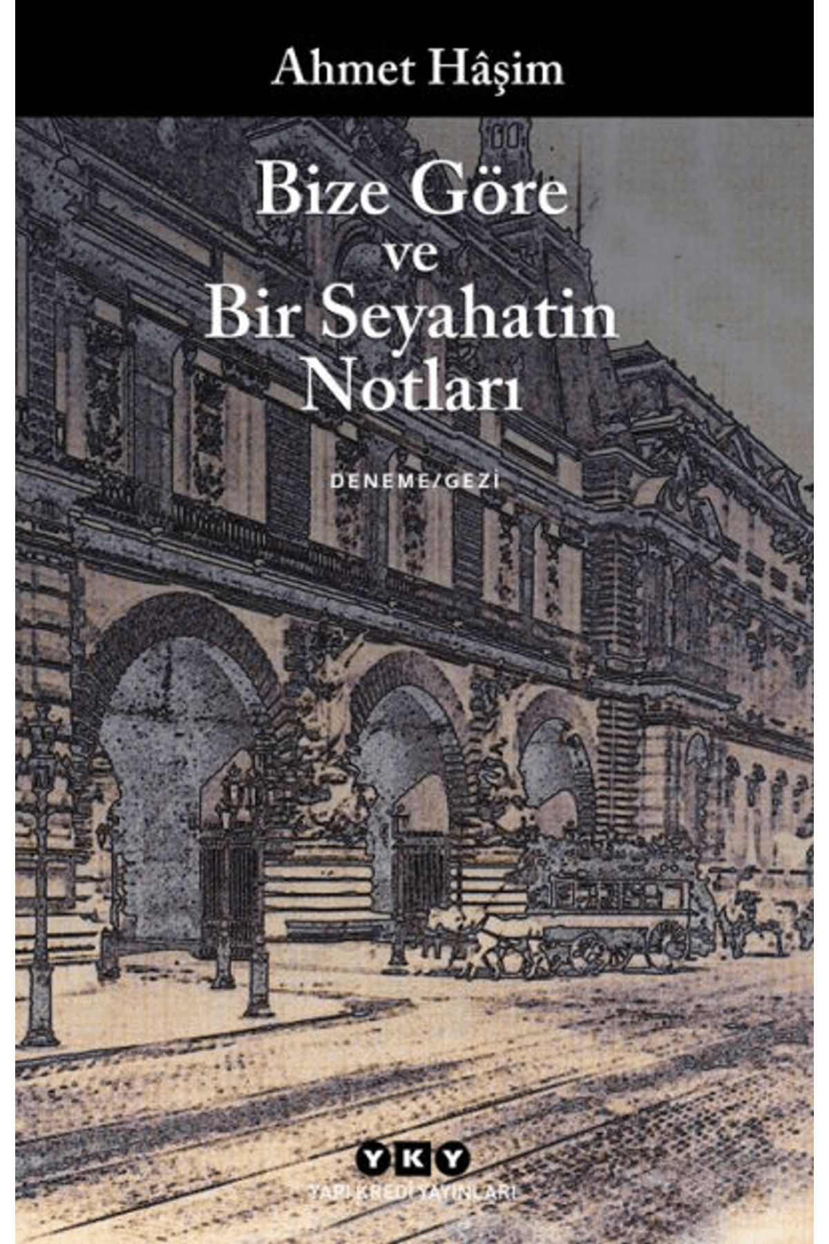 Yapı Kredi Yayınları Bize Göre ve Bir Seyahatin Notları