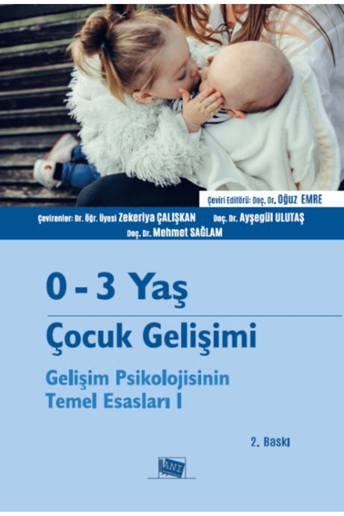 Anı Yayıncılık 0-3 Yaş Çocuk Gelişimi - Gelişim Psikolojisinin Temel Esasları 1