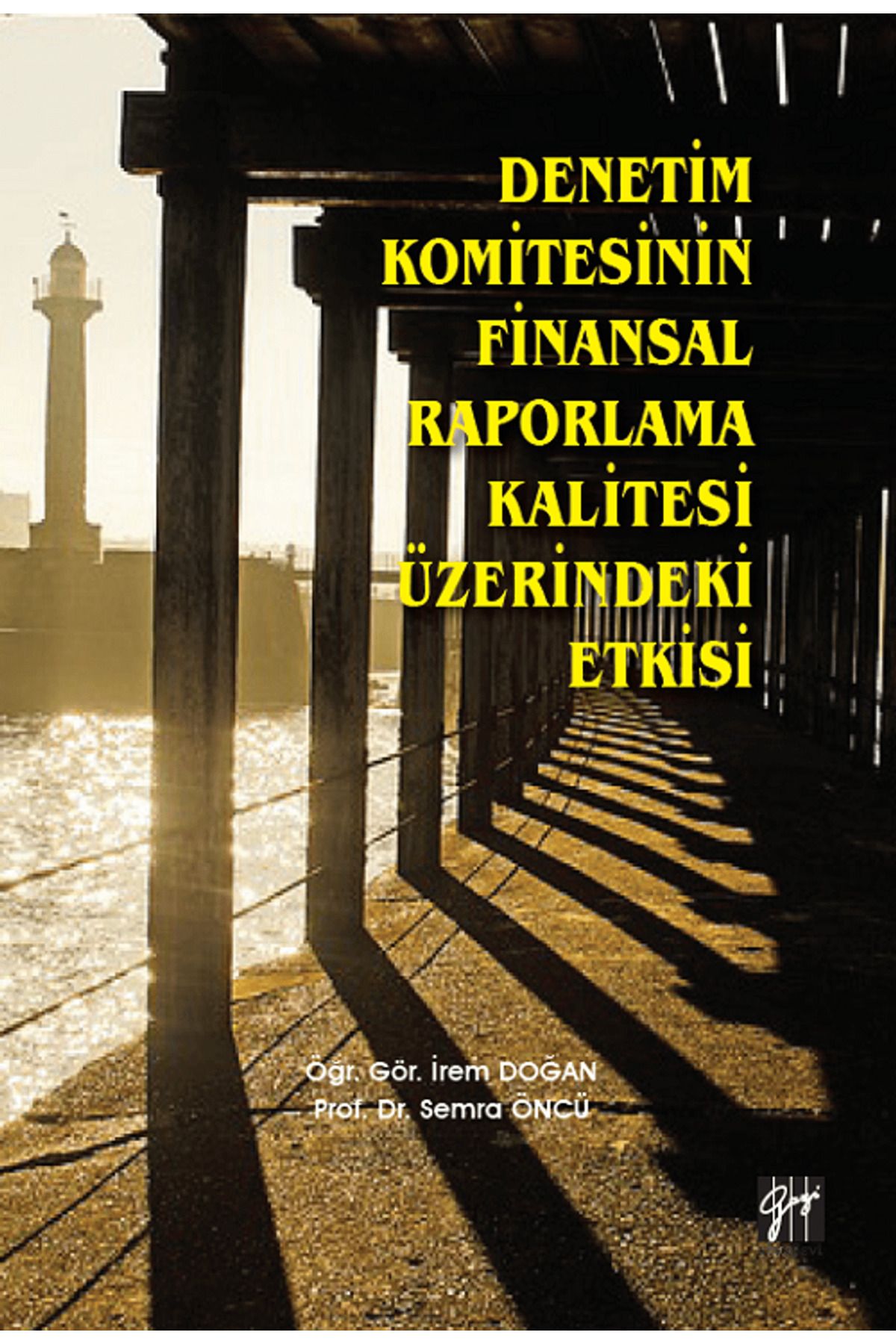 Gazi Kitabevi Denetim Komitesinin Finansal Raporlama Kalitesi Üzerindeki Etkisi