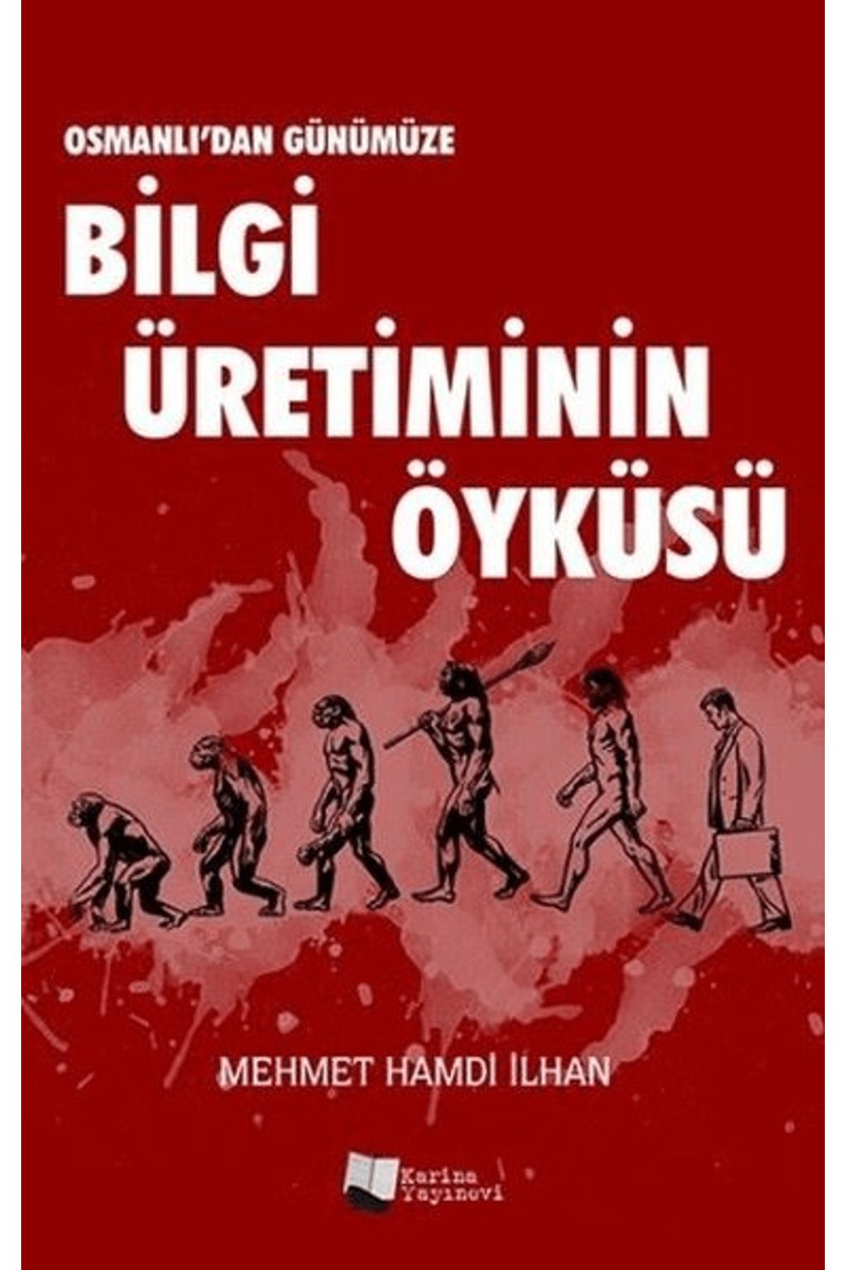 Karina Yayınevi Osmanlı’dan Günümüze Bilgi Üretiminin Öyküsü