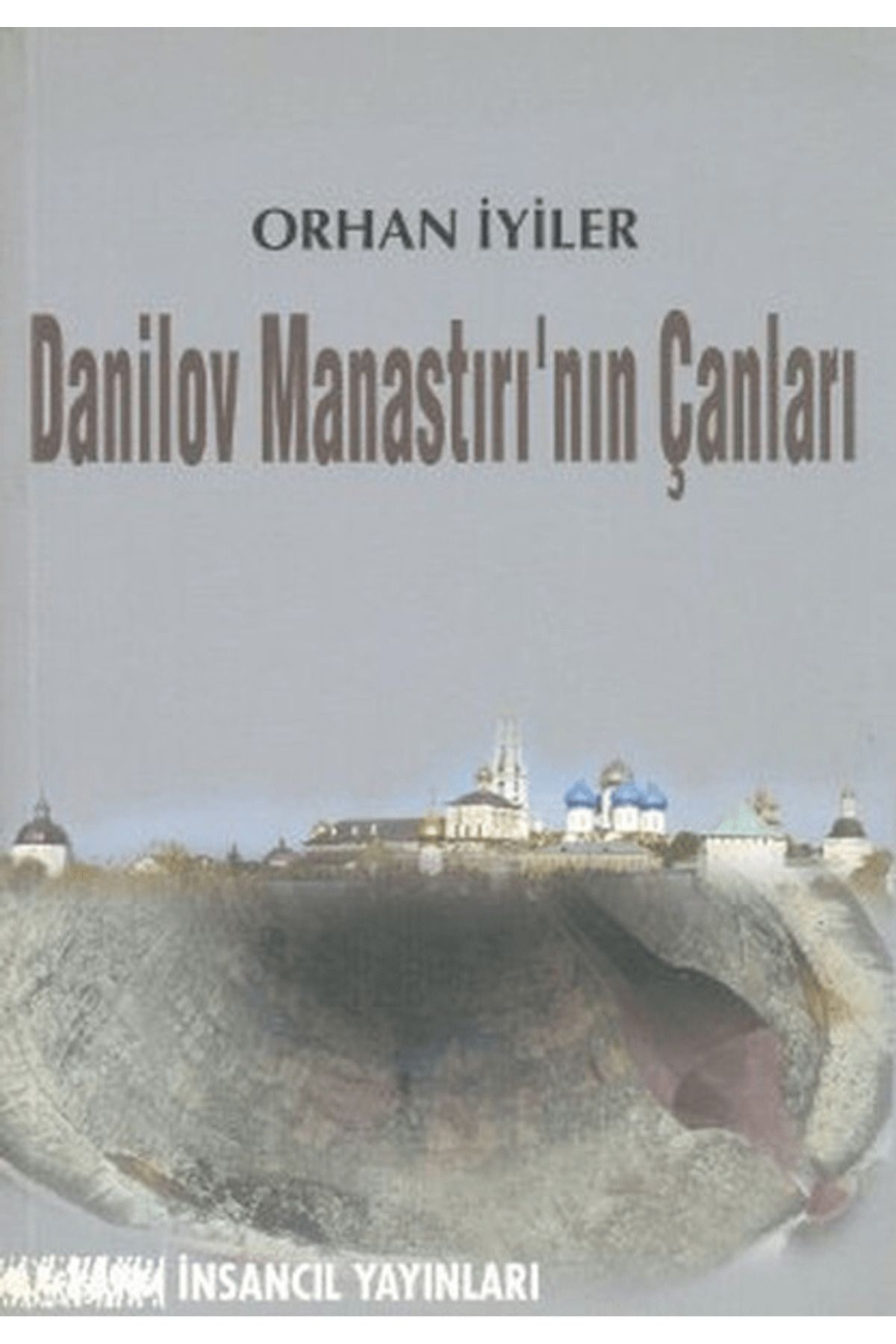 İnsancıl Yayınları Danilov Manastırı’nın Çanları