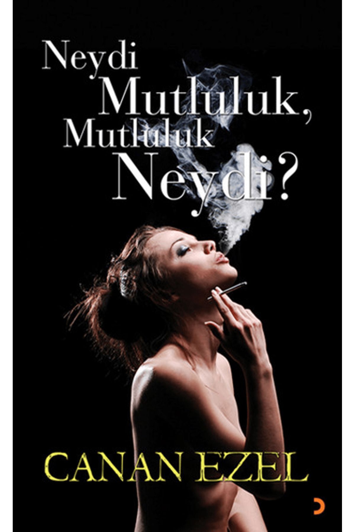 Cinius Yayınları Neydi Mutluluk, Mutluluk Neydi?