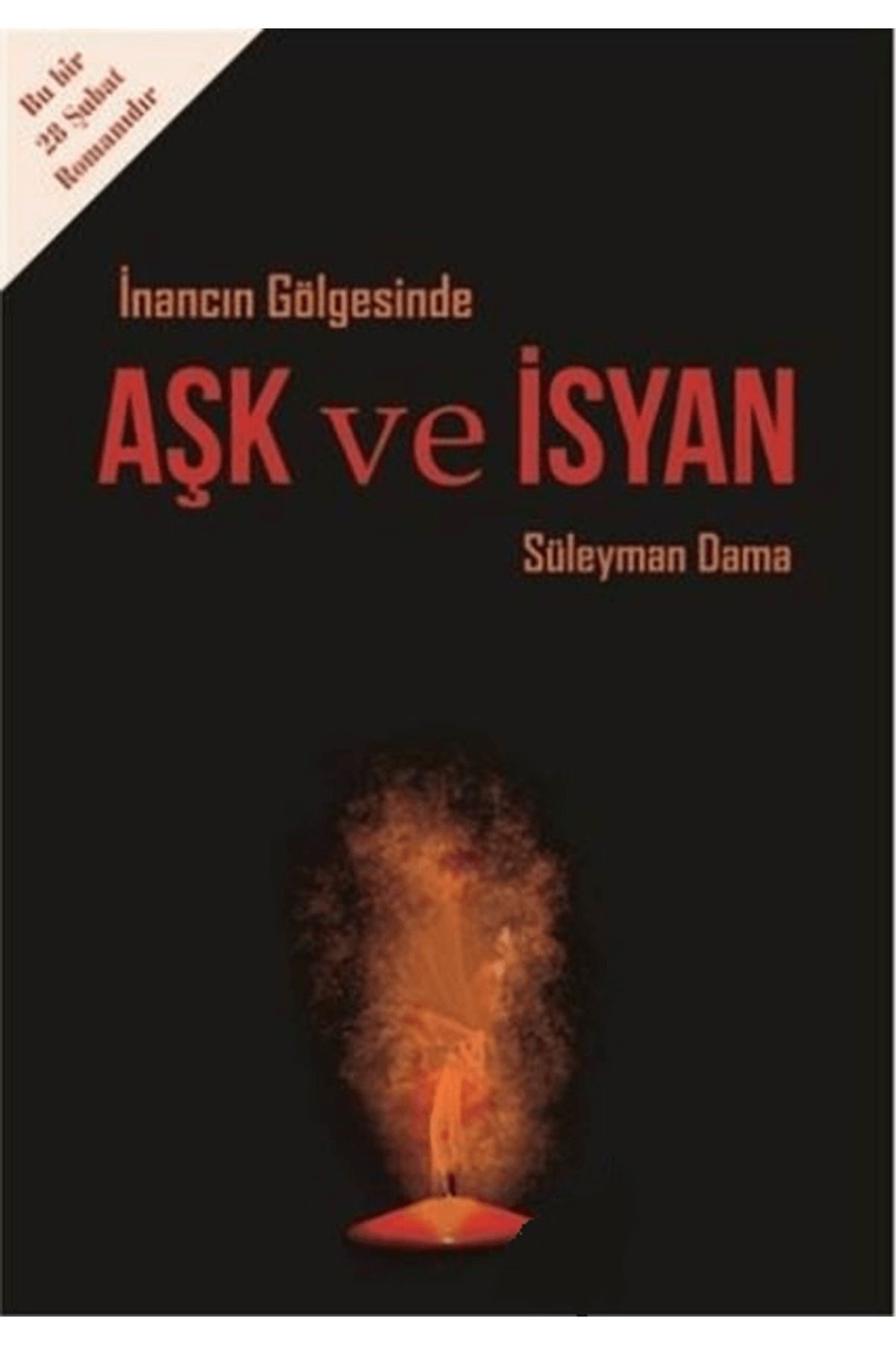 IQ Kültür Sanat Yayıncılık İnancın Gölgesinde Aşk ve İsyan