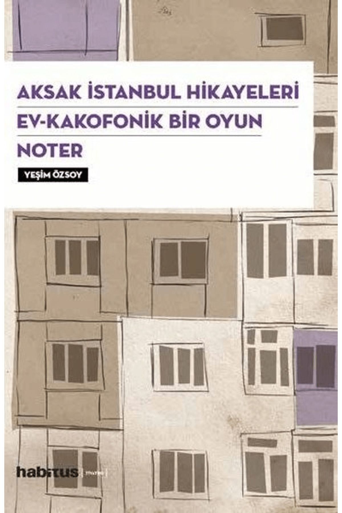 Habitus Kitap Aksak İstanbul Hikayeleri / Ev–Kakofonik Bir Oyun / Noter (3 Oyun Bir Arada)