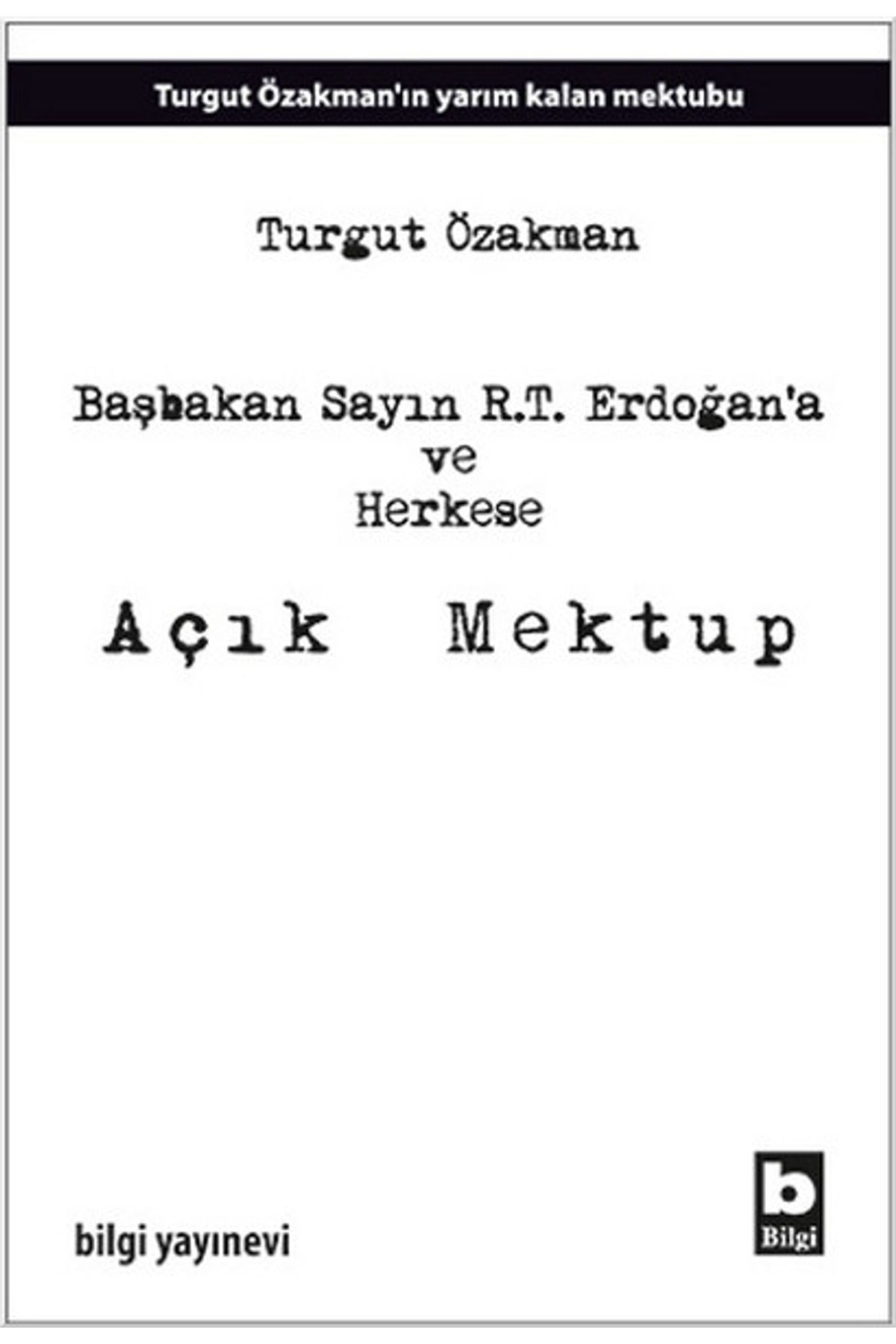 Bilgi Yayınevi Başbakan Sayın R.T. Erdoğan’a ve Herkese Açık Mektup