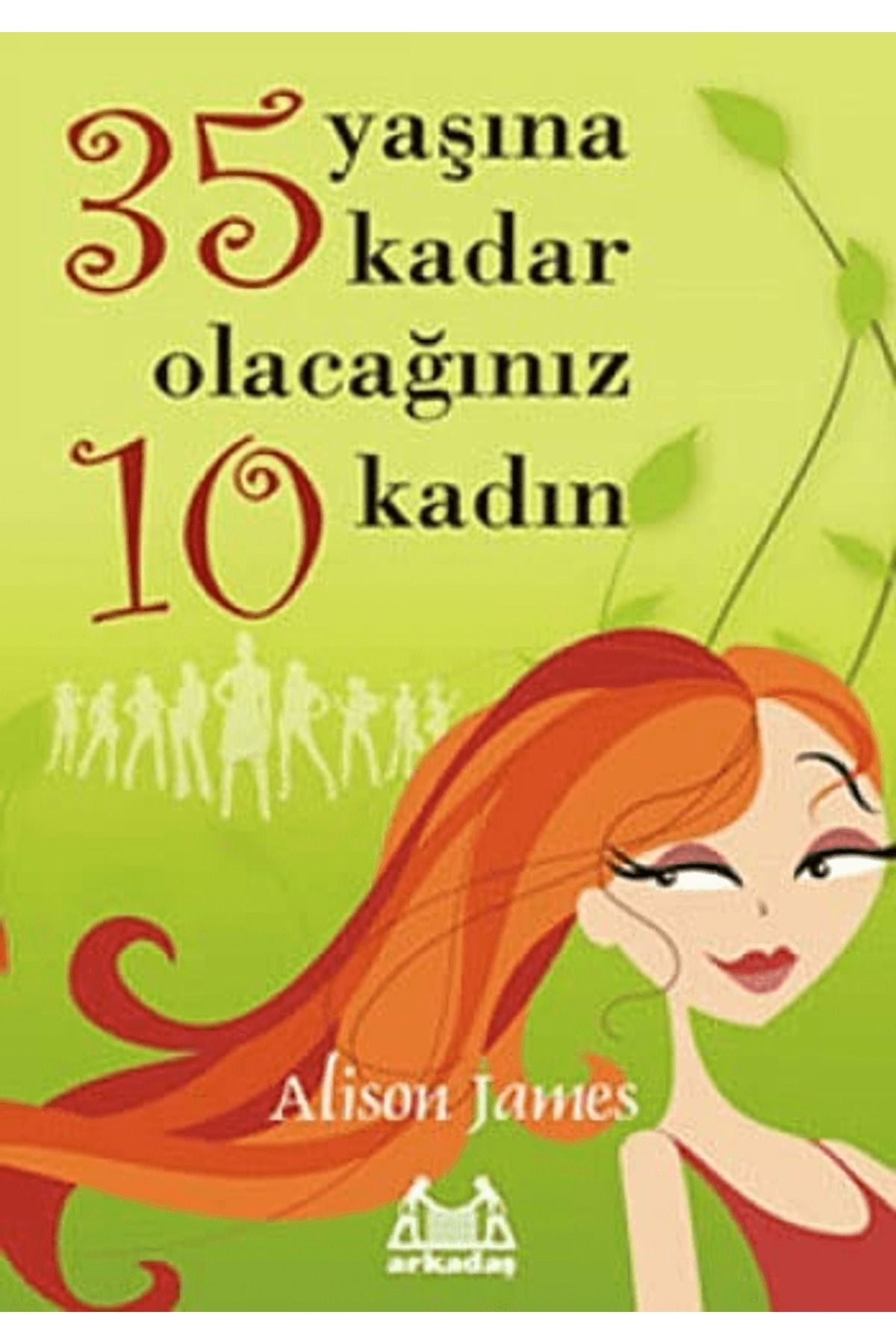Arkadaş Yayınları 35 Yaşına Kadar Olacağınız 10 Kadın