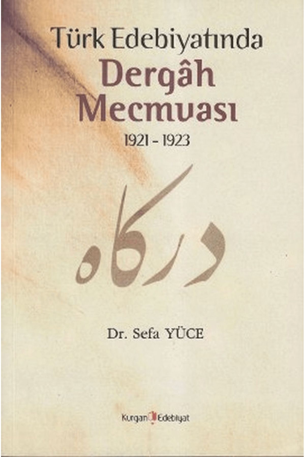 Kurgan Edebiyat Türk Edebiyatında Dergah Mecmuası 1921 - 1923