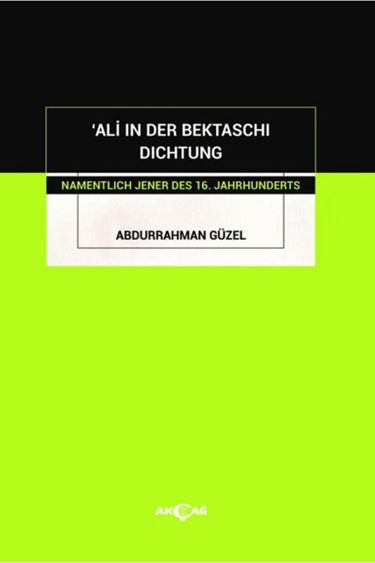 Akçağ Yayınları 'Ali in Der Bektaschi Dichtung