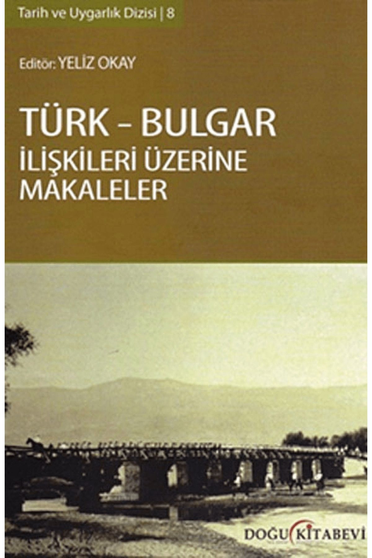 Doğu Kitabevi Türk-Bulgar İlişkileri Üzerine Makaleler
