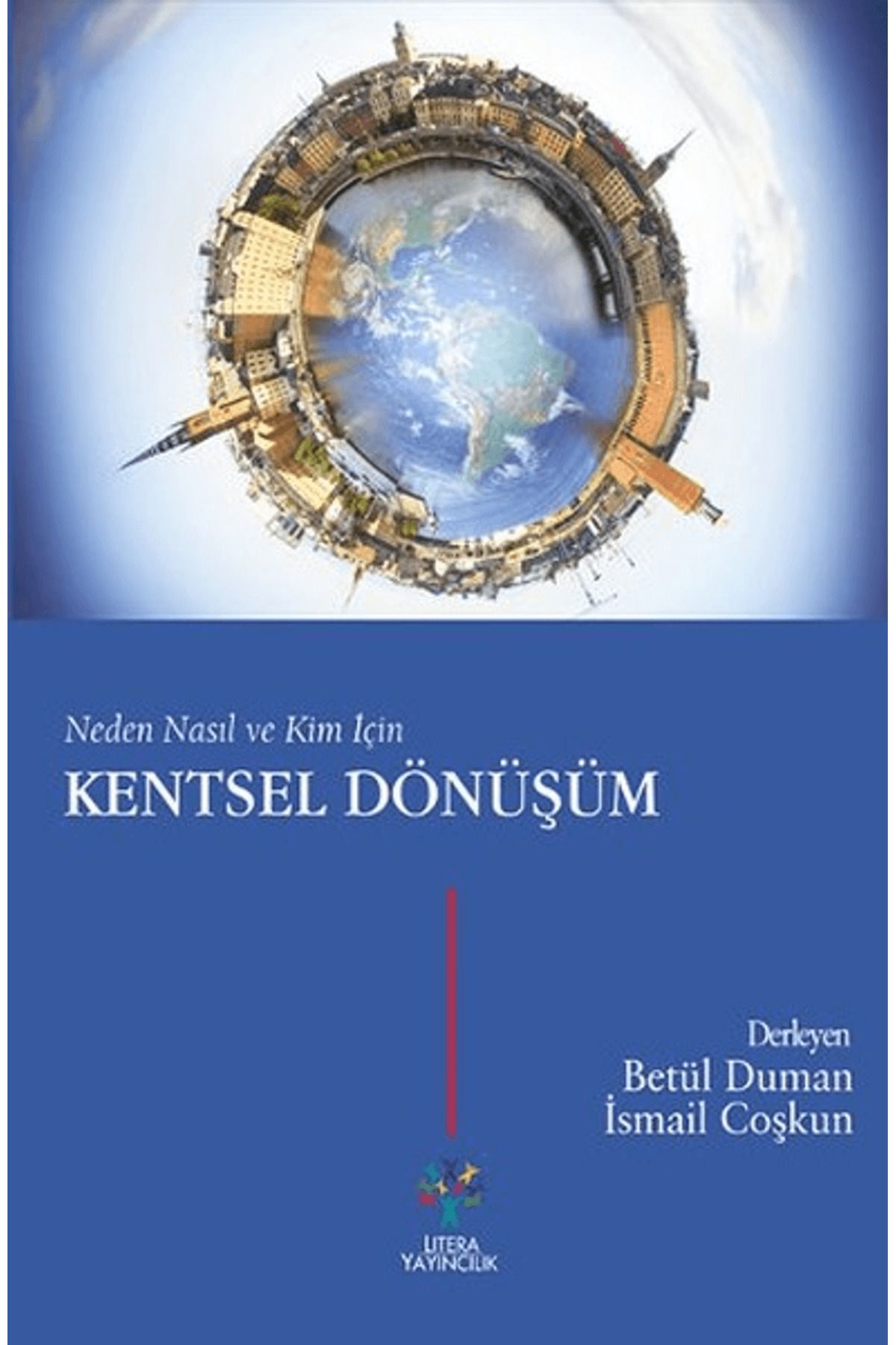 Litera Yayıncılık Neden Nasıl ve Kim İçin Kentsel Dönüşüm