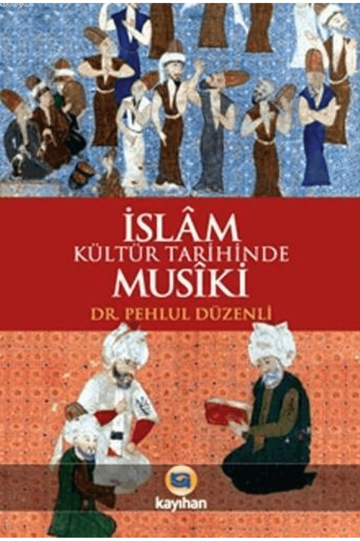 Kayıhan Yayınları İslam Kültür Tarihinde Musiki