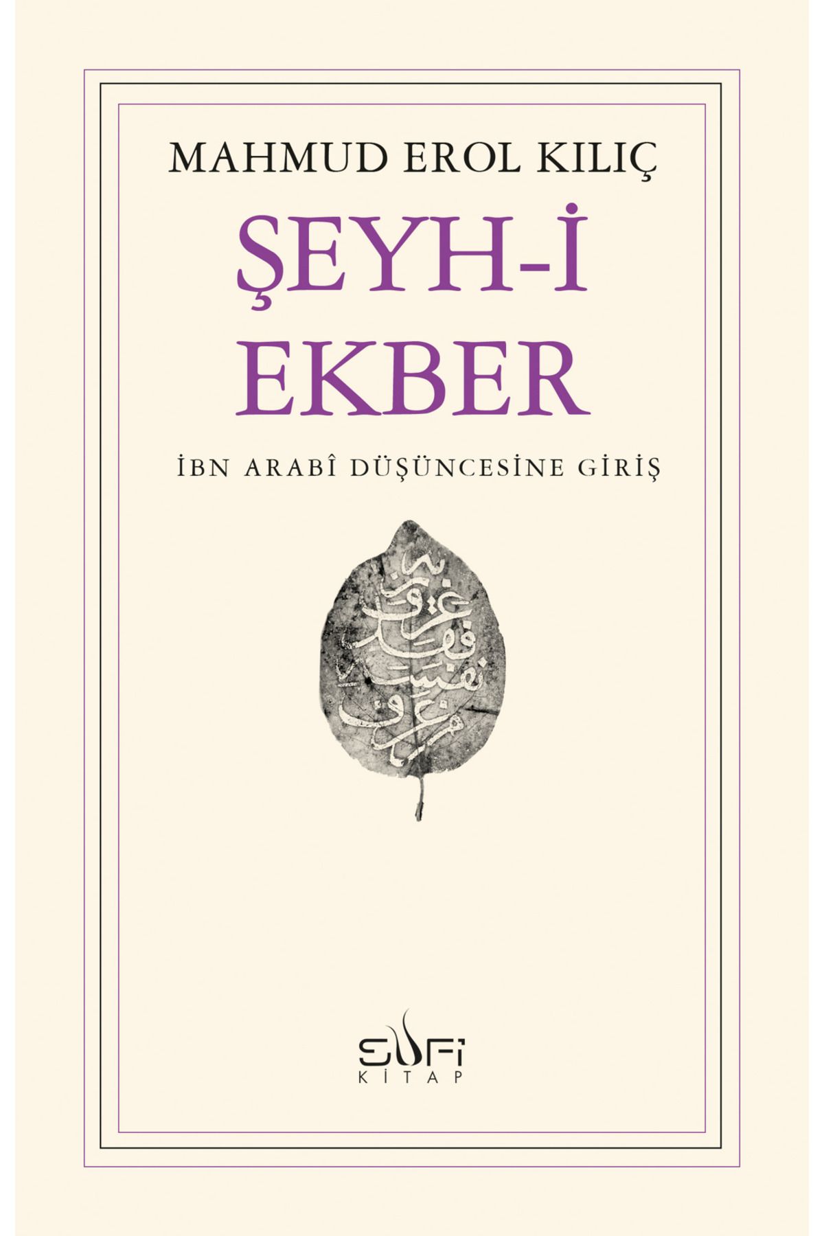 Sufi Kitap Şeyh-i Ekber İbn Arabi Düşüncesine Giriş