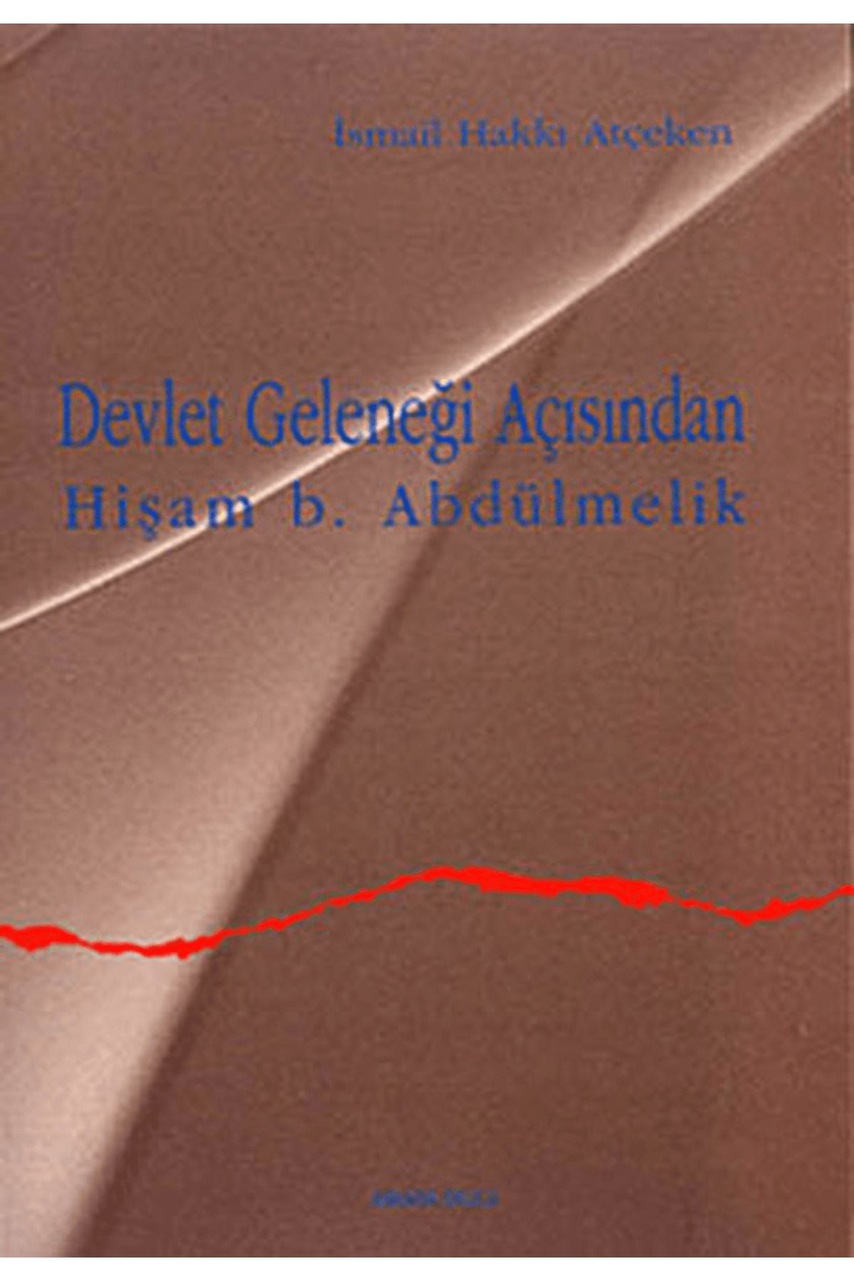 Ankara Okulu Yayınları Devlet Geleneği Açısından Hişam b. Abdülmelik