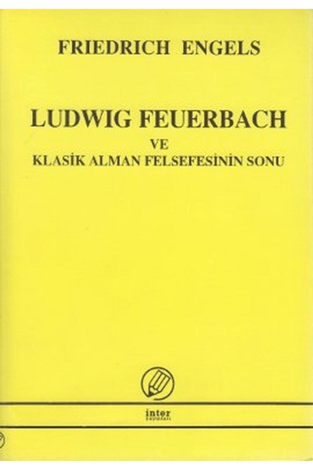 İnter Yayınları Ludwig Feuerbach ve Klasik Alman Felsefesinin Sonu