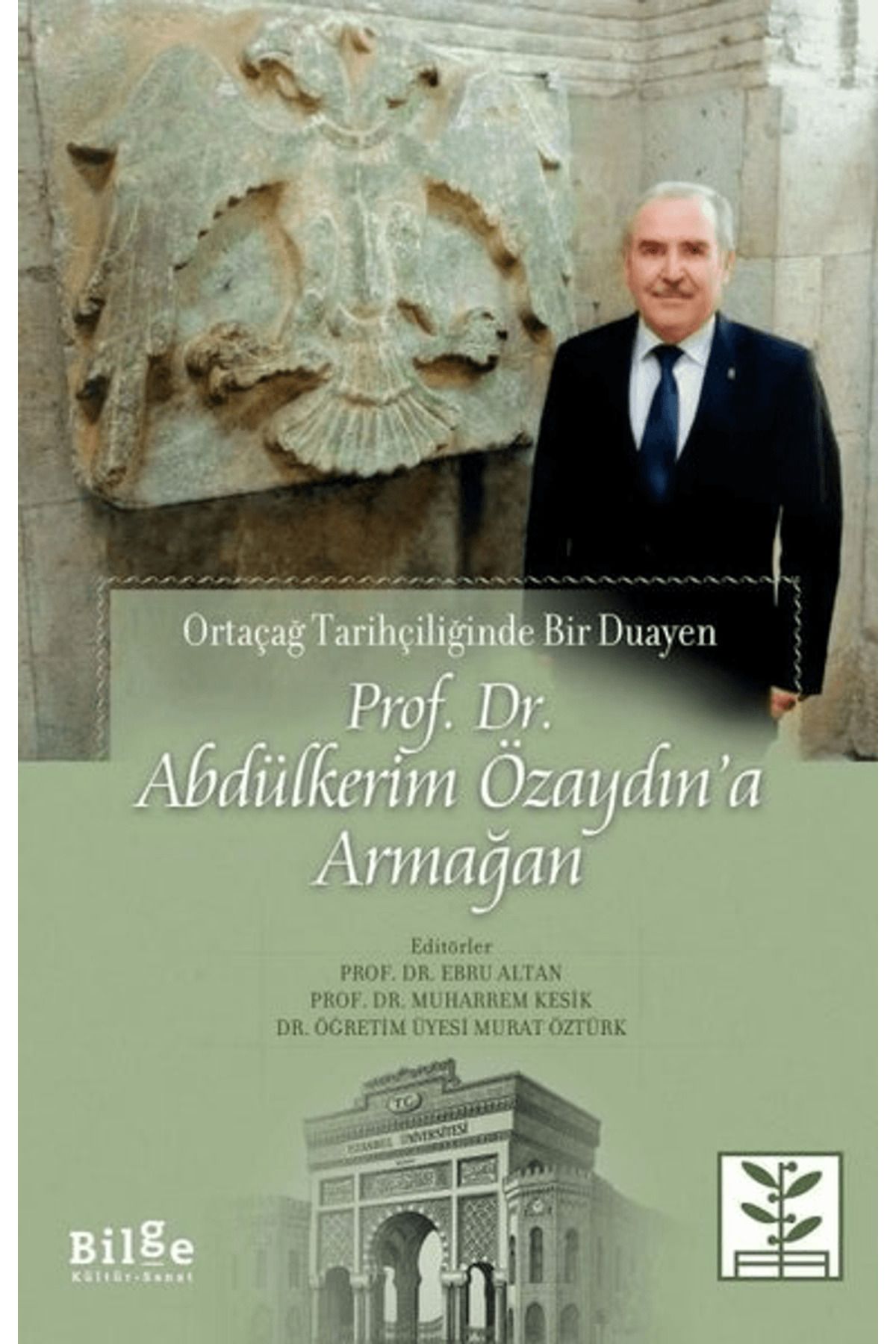 Bilge Kültür Sanat Prof. Dr. Abdülkerim Özaydın’a Armağan - Ortaçağ Tarihçiliğinde Bir Duayen