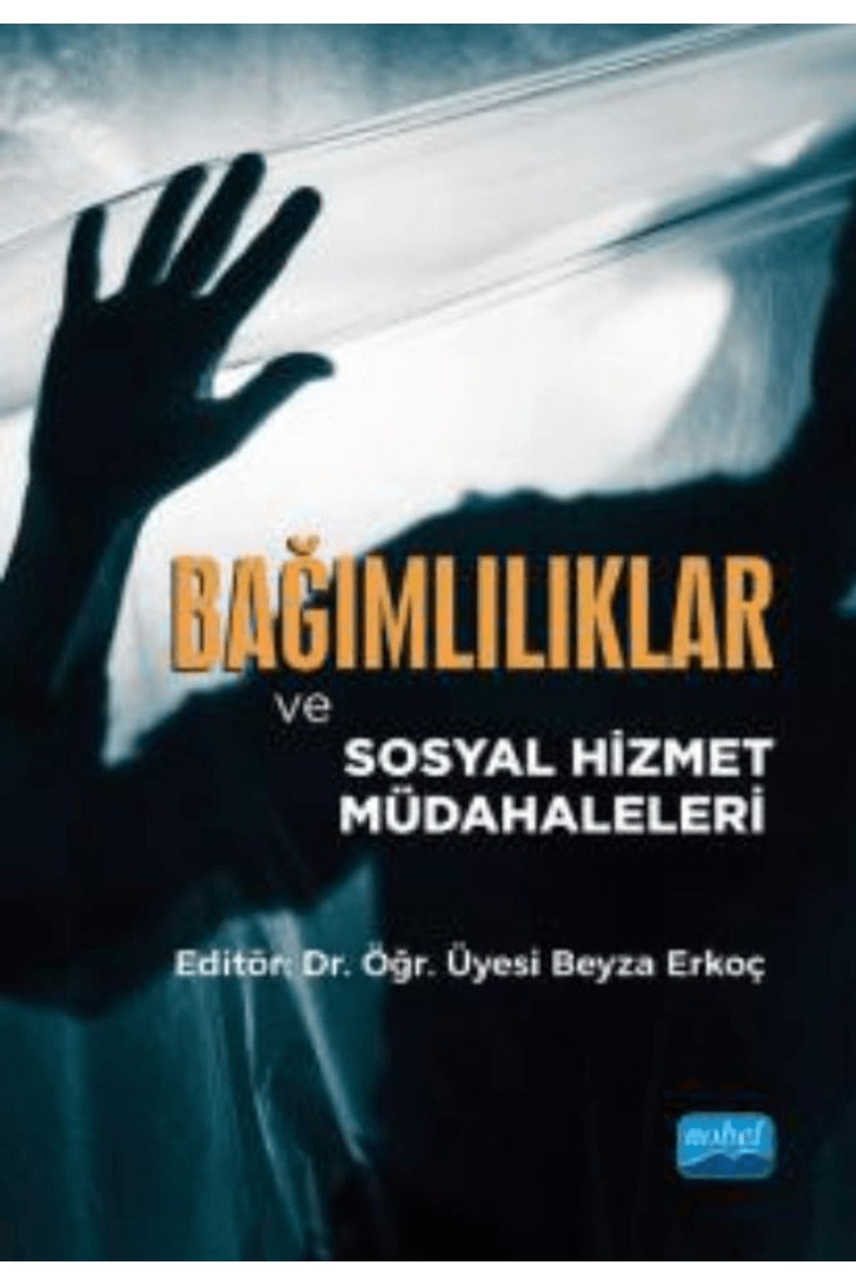 Nobel Akademik Yayıncılık Bağımlılıklar ve Sosyal Hizmet Müdahaleleri