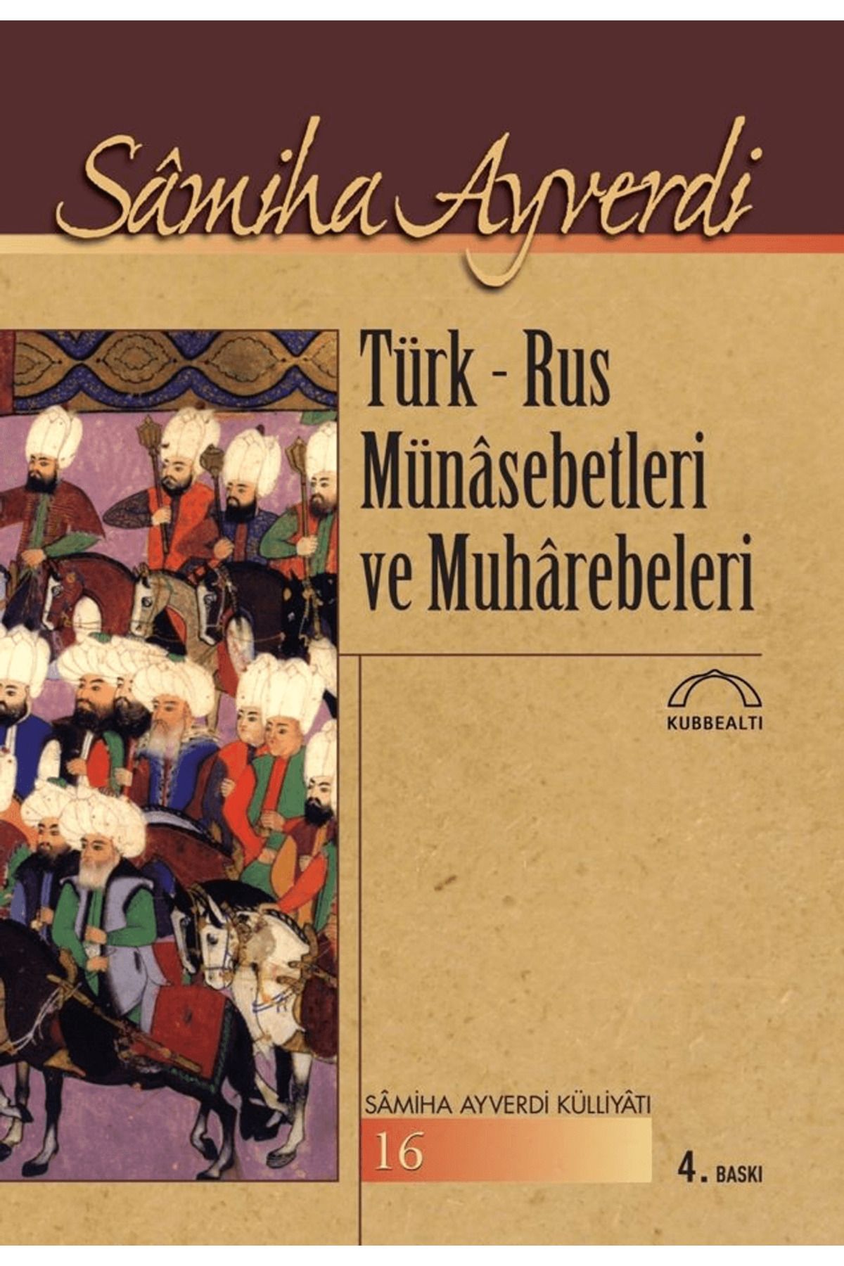 Kubbealtı Neşriyatı Yayıncılık Türk - Rus Münasebetleri ve Muharebeleri