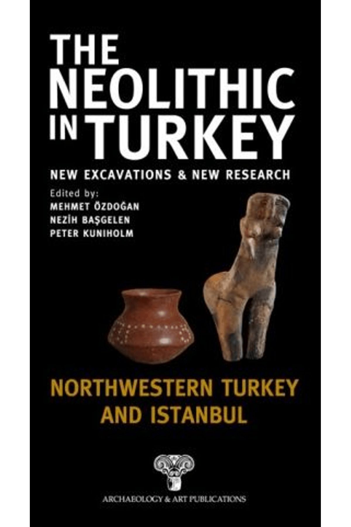 Arkeoloji ve Sanat Yayınları The Neolithic in Turkey - Northwestern Turkey and İstanbul / Volume 5