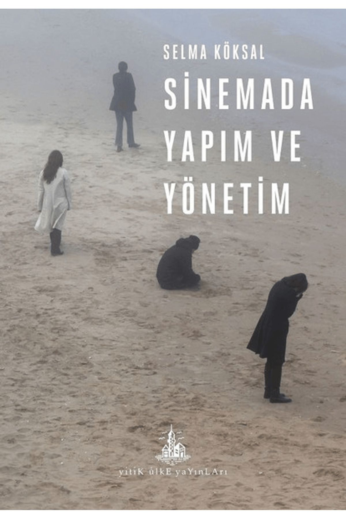 Yitik Ülke Yayınları Sinemada Yapım ve Yönetim