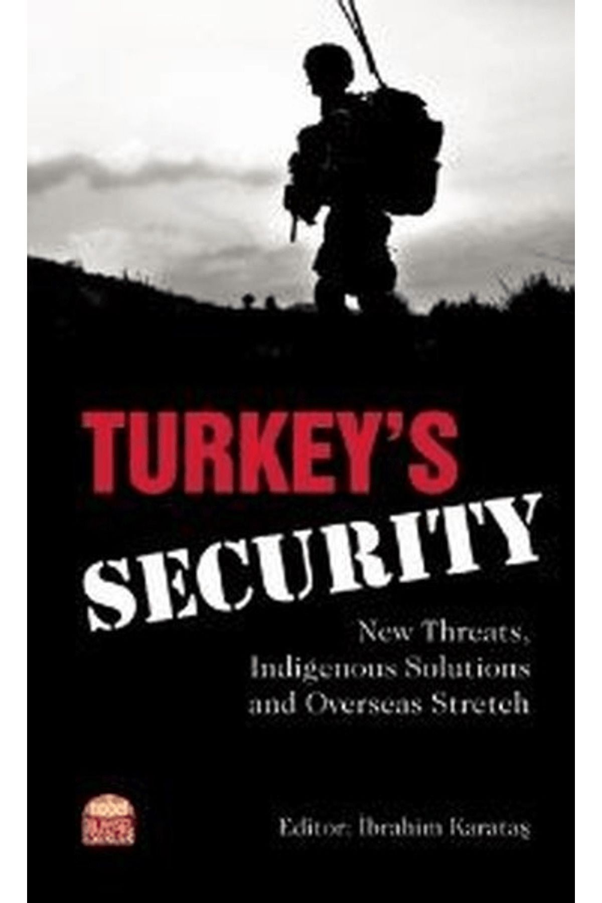 Nobel Bilimsel Eserler Turkey’s Security: New Threats Indigenous Solutions and Overseas Stretch