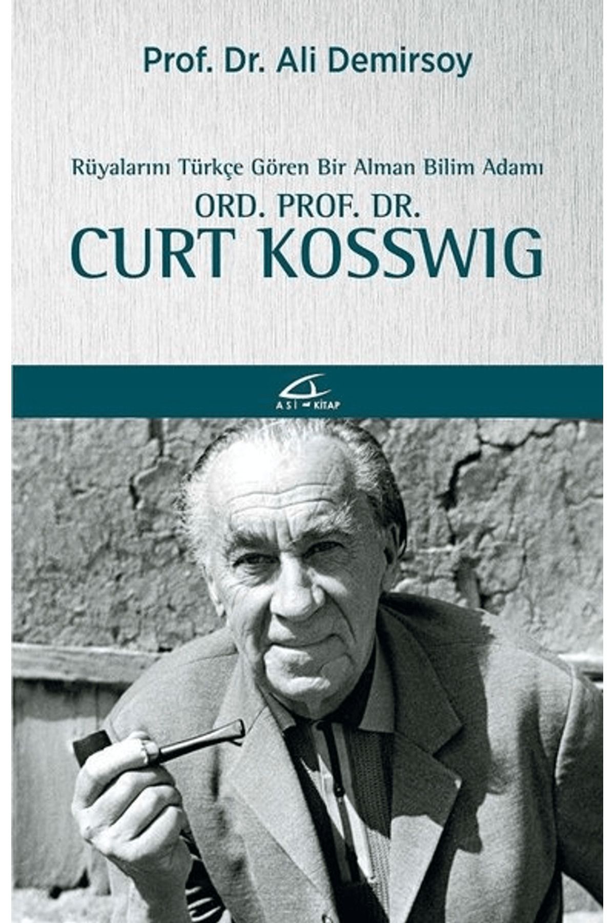 Asi Kitap Rüyalarını Türkçe Gören Bir Bilim Adamı: Ord. Prof. Dr. Curt Kosswig